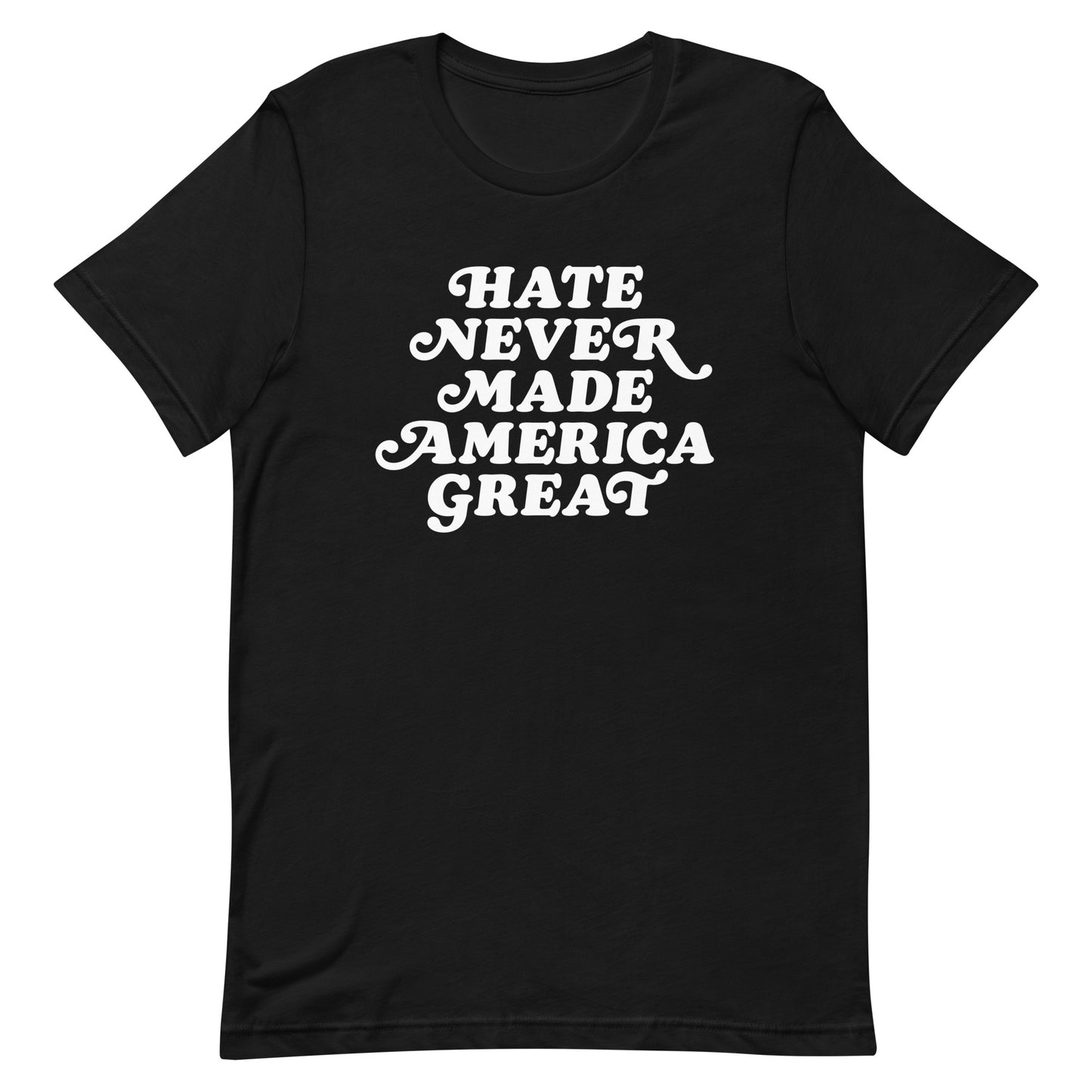 Front view of Hate Never Made America Great T-Shirt promoting equality and unity.