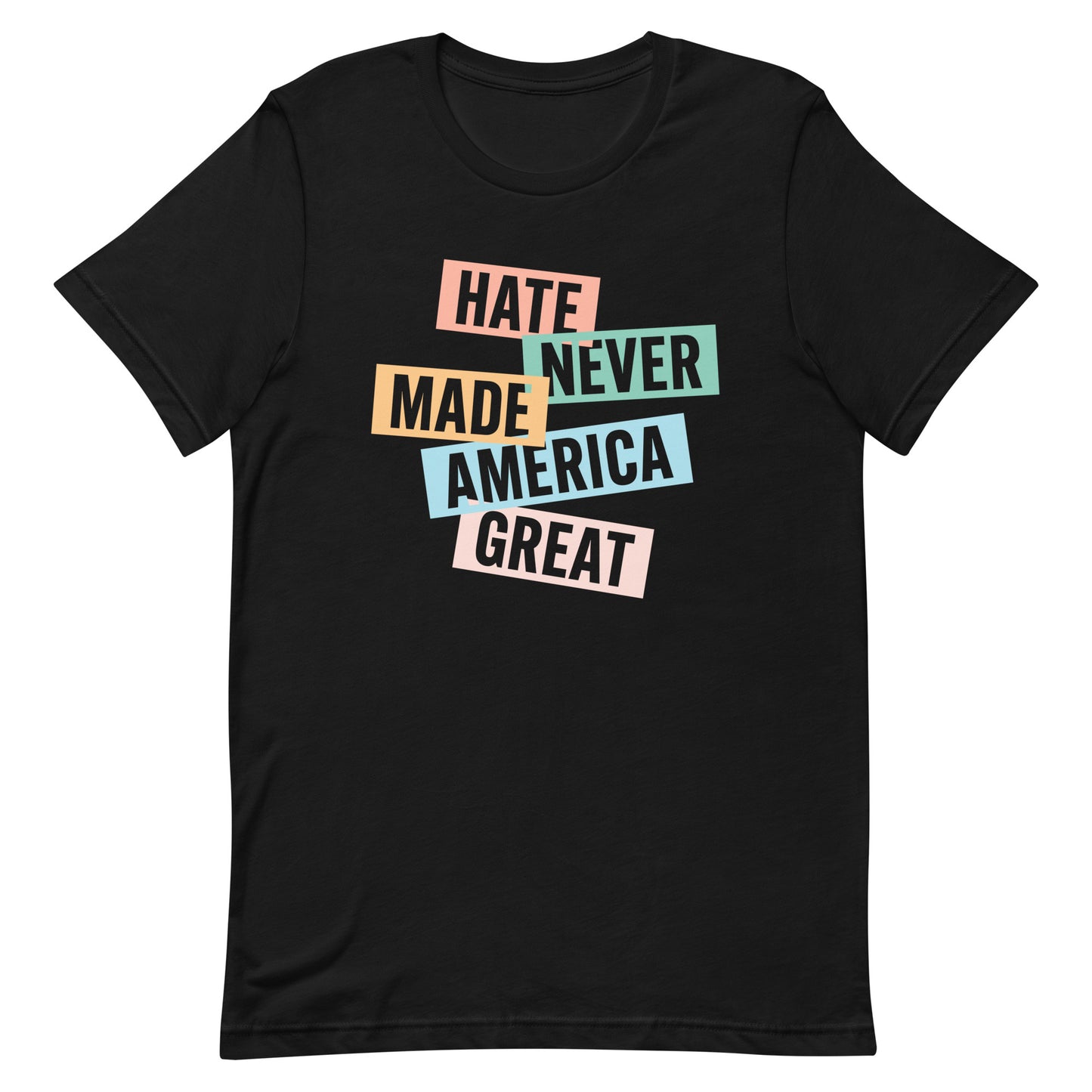 Front view of the Hate Never Made America Great T-Shirt, showcasing bold text design for social justice.