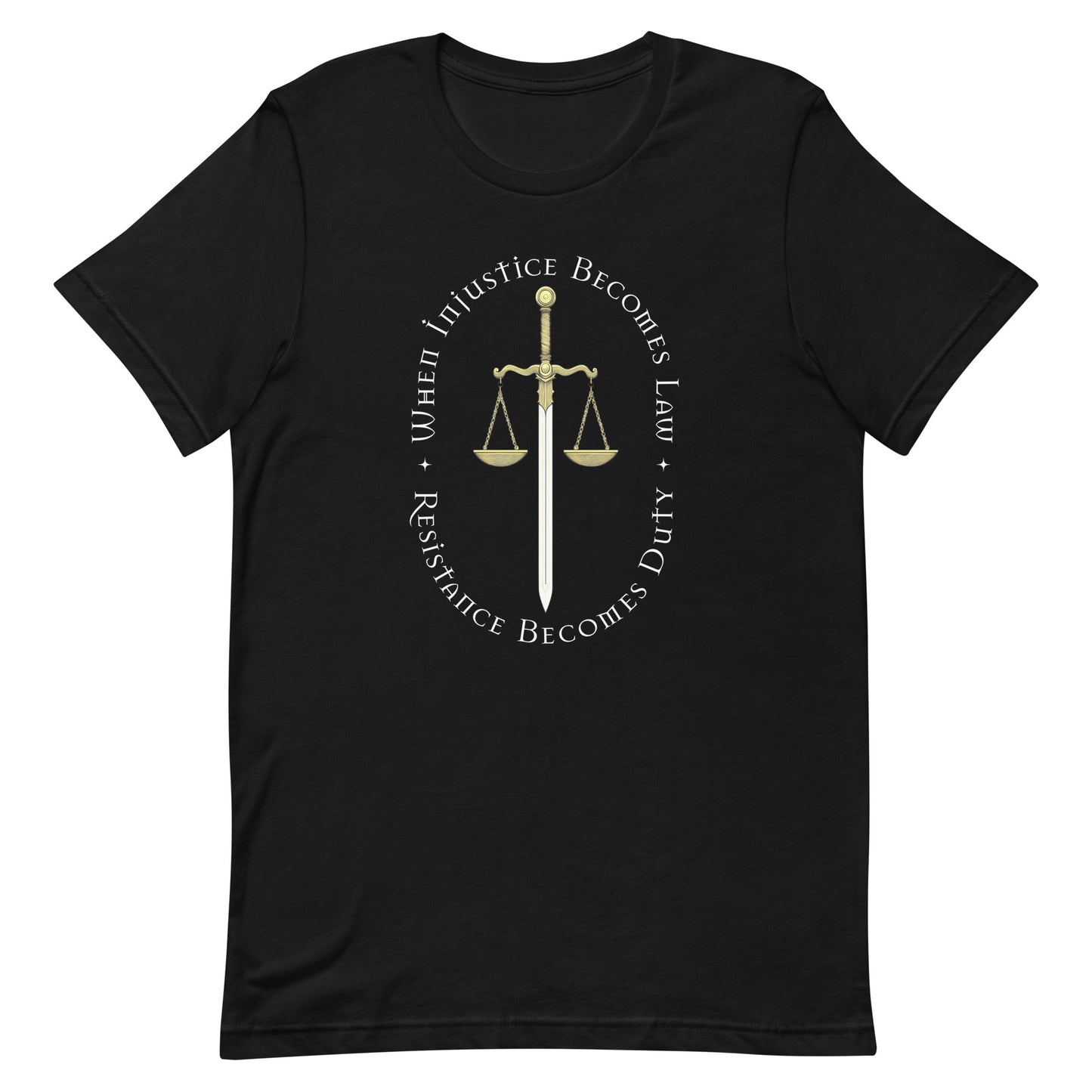 Front view of When Injustice Becomes Law Resistance Becomes Duty Unisex T-Shirt with scales and sword of justice graphic.