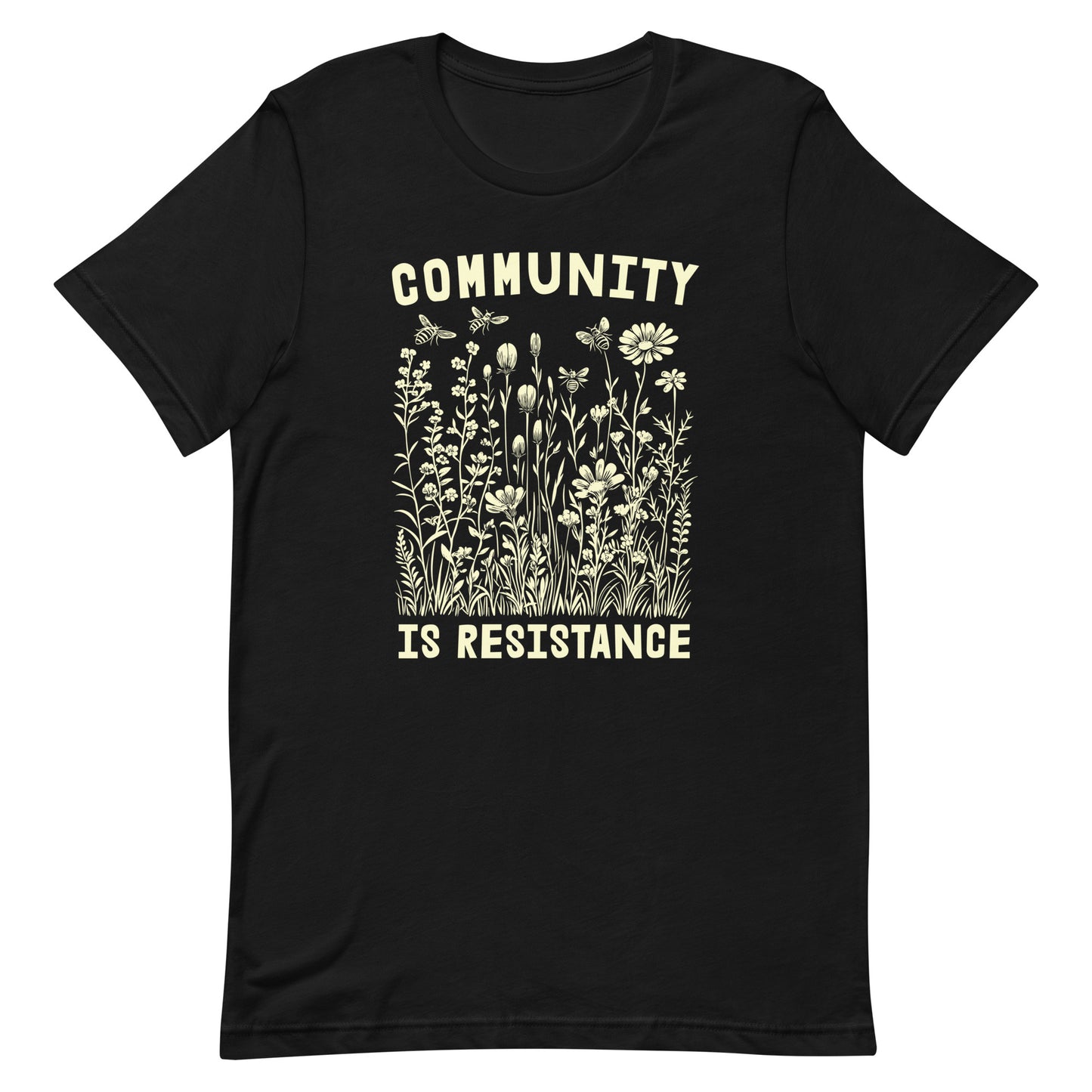 Flat Lay Image: Community Is Resistance T-Shirt spread flat to highlight the message.