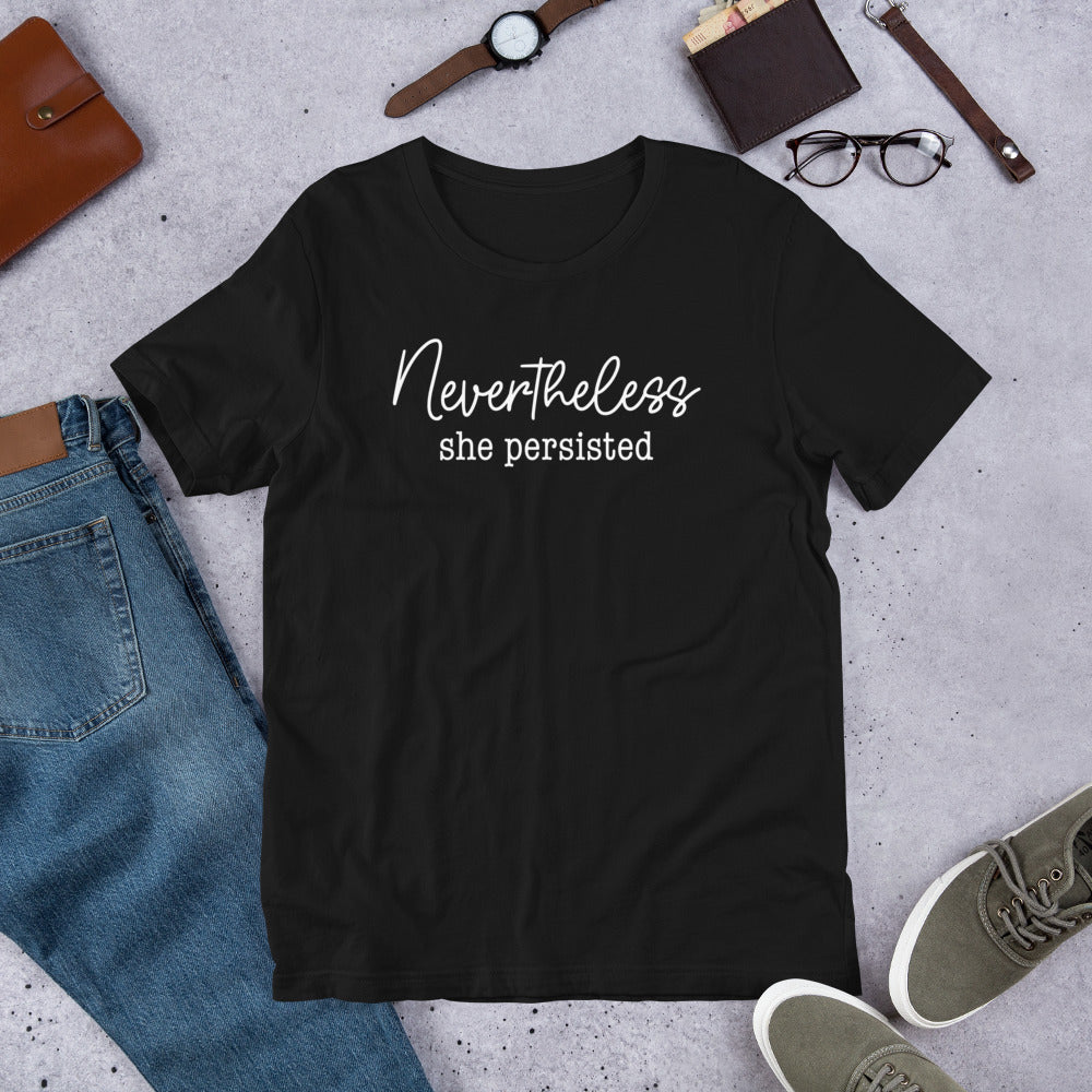 Life style view of Nevertheless She Persisted Unisex T-Shirt.