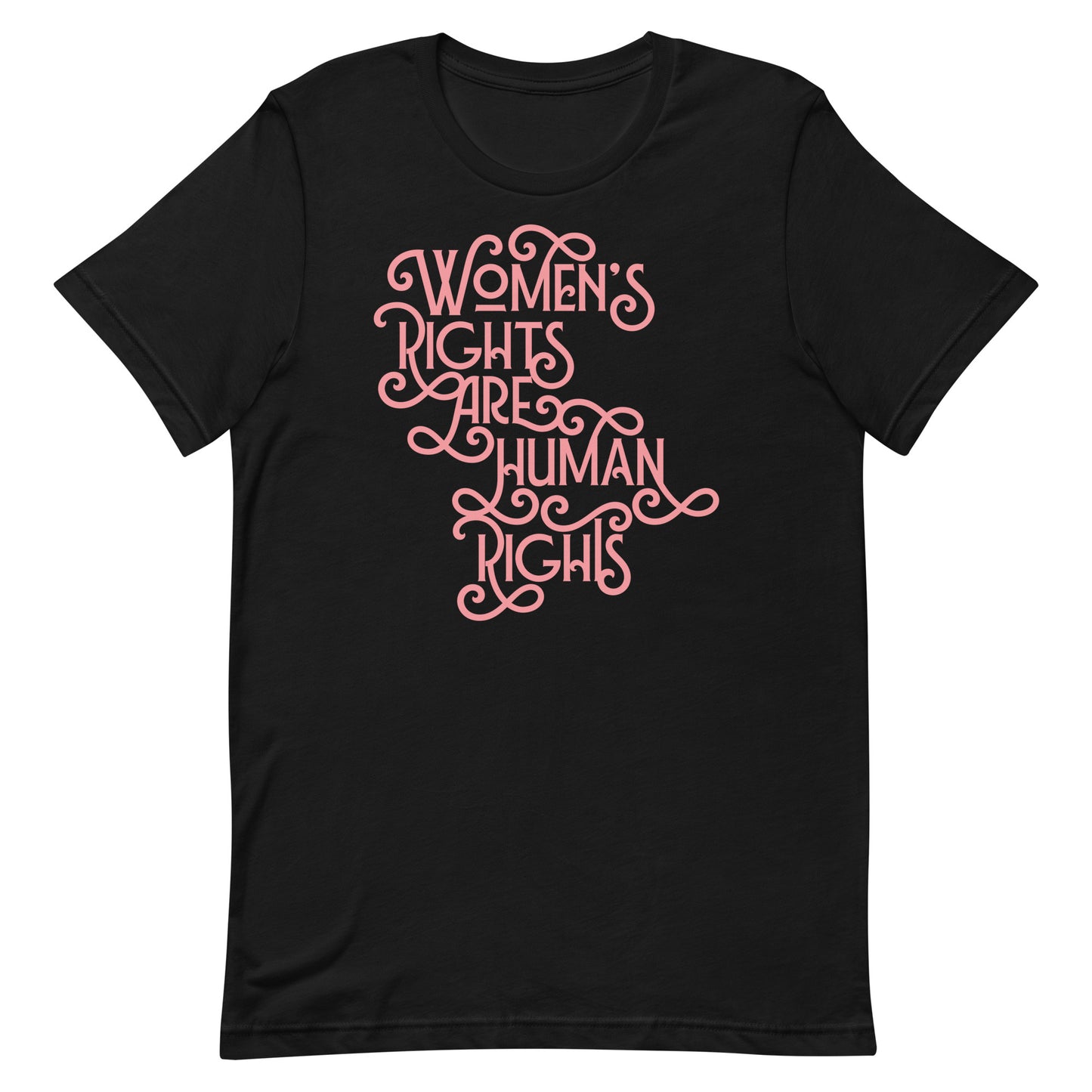 Front view of the Women’s Rights Are Human Rights Feminist Activism Unisex T-Shirt with bold, empowering text.