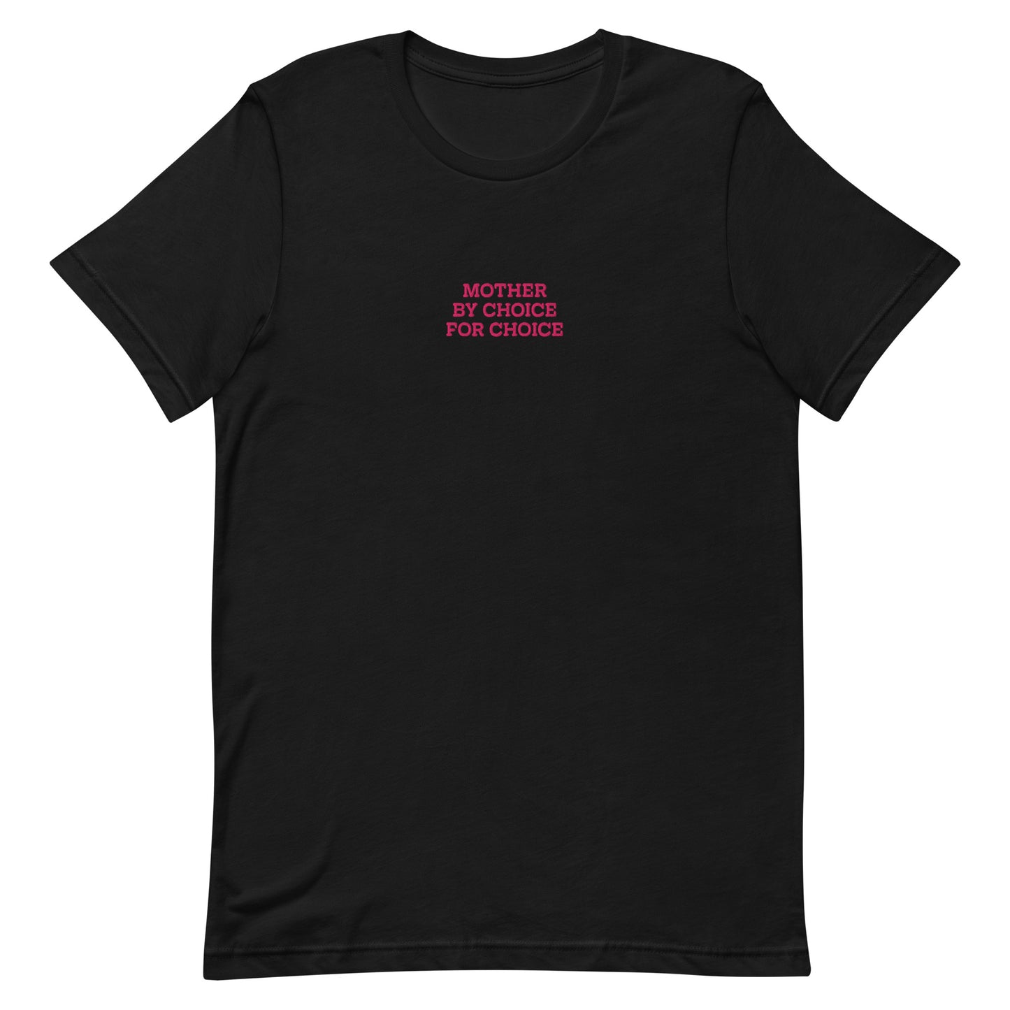 Front view of the "Mother By Choice For Choice" Pro-Choice Embroidered Unisex T-Shirt