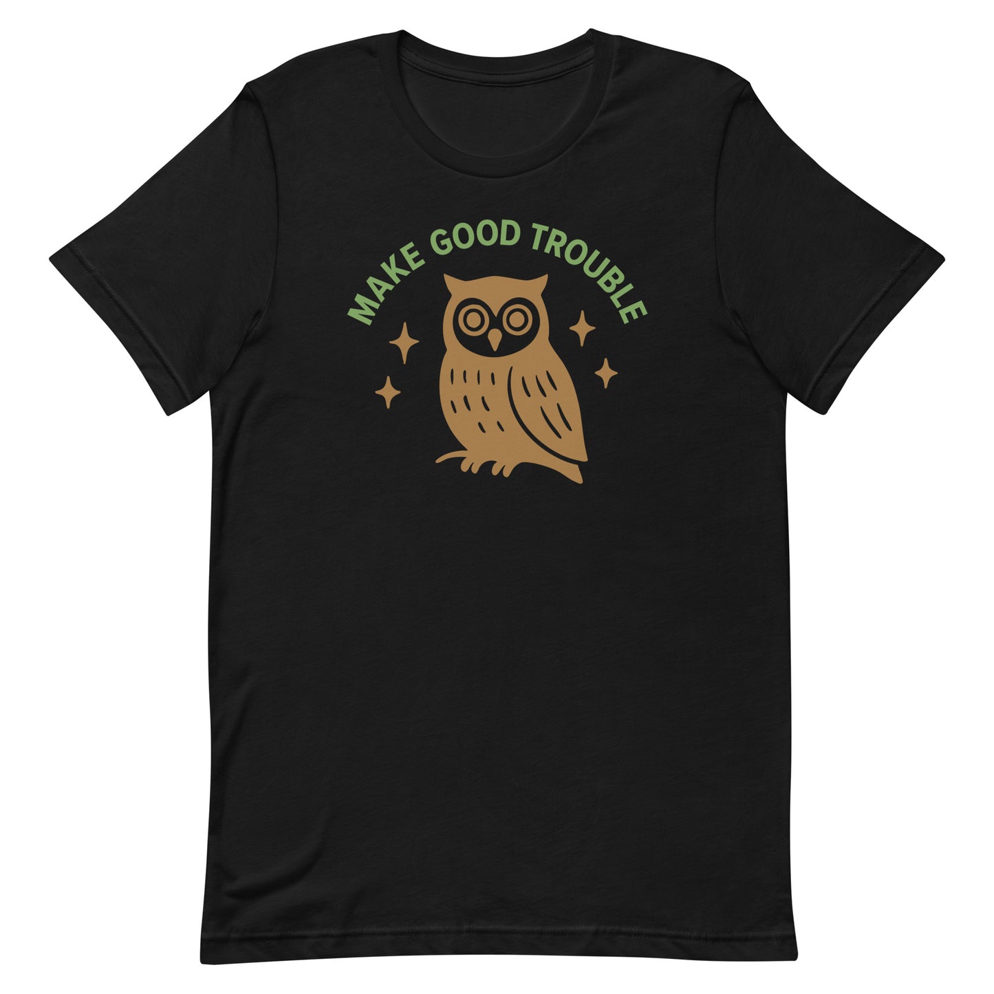 Front View Image: Front view of unisex t-shirt with owl and Make Good Trouble quote arched above