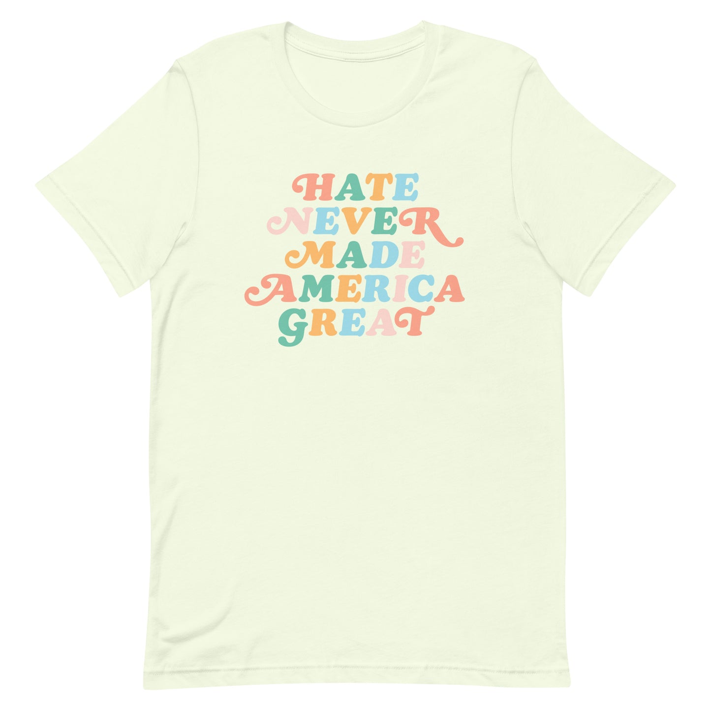 Citron cream “Hate Never Made America Great” t-shirt featuring bold rainbow retro lettering.