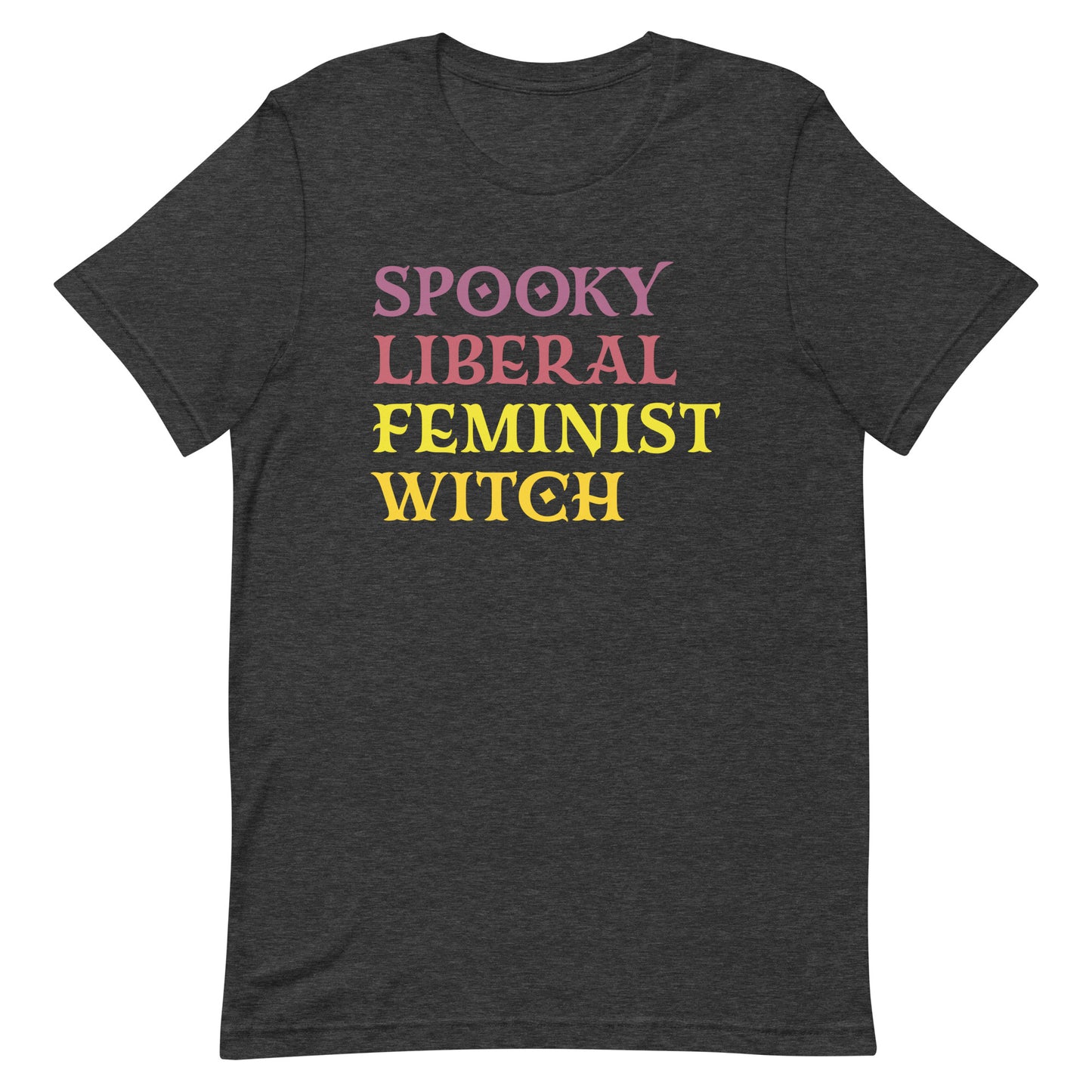 Spooky Liberal Feminist Witch Unisex T-Shirt front design featuring a bold feminist statement.