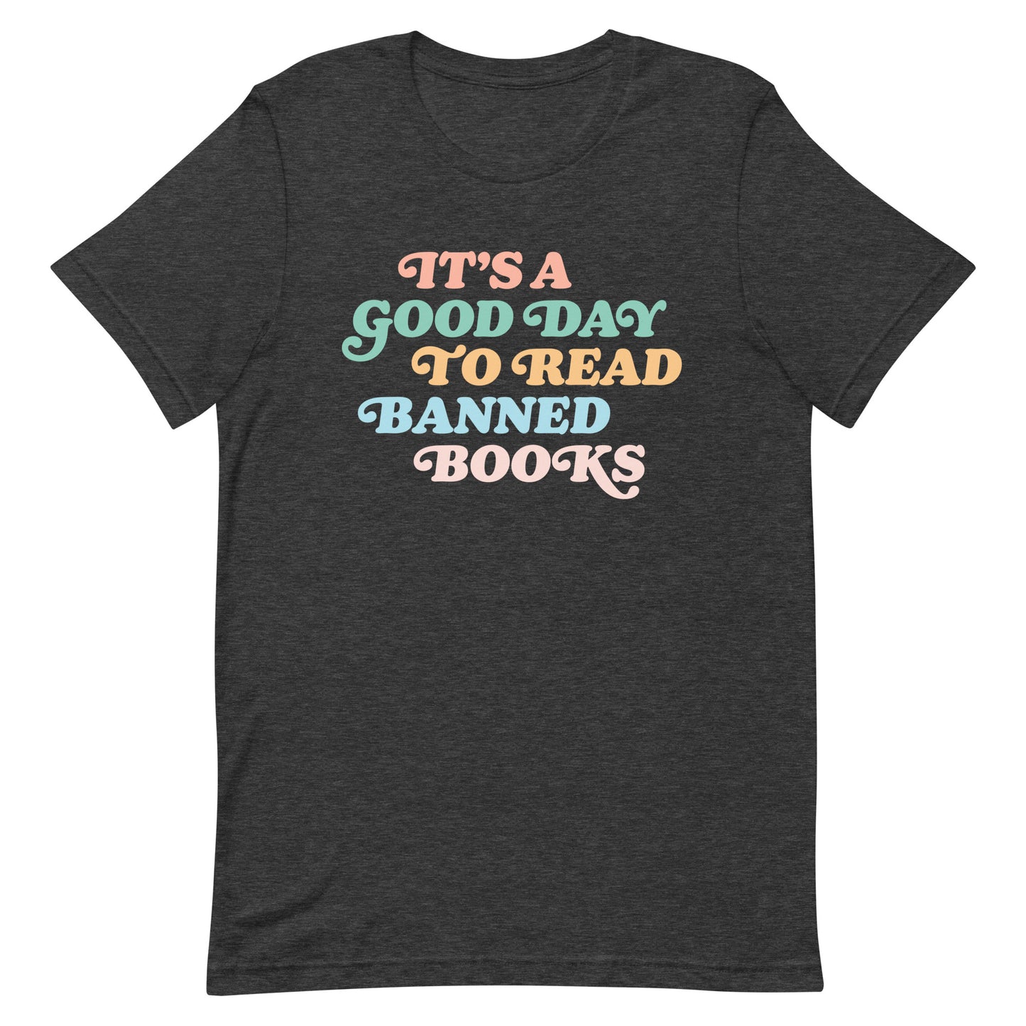 "It’s A Good Day To Read Banned Books" T-Shirt displayed flat.