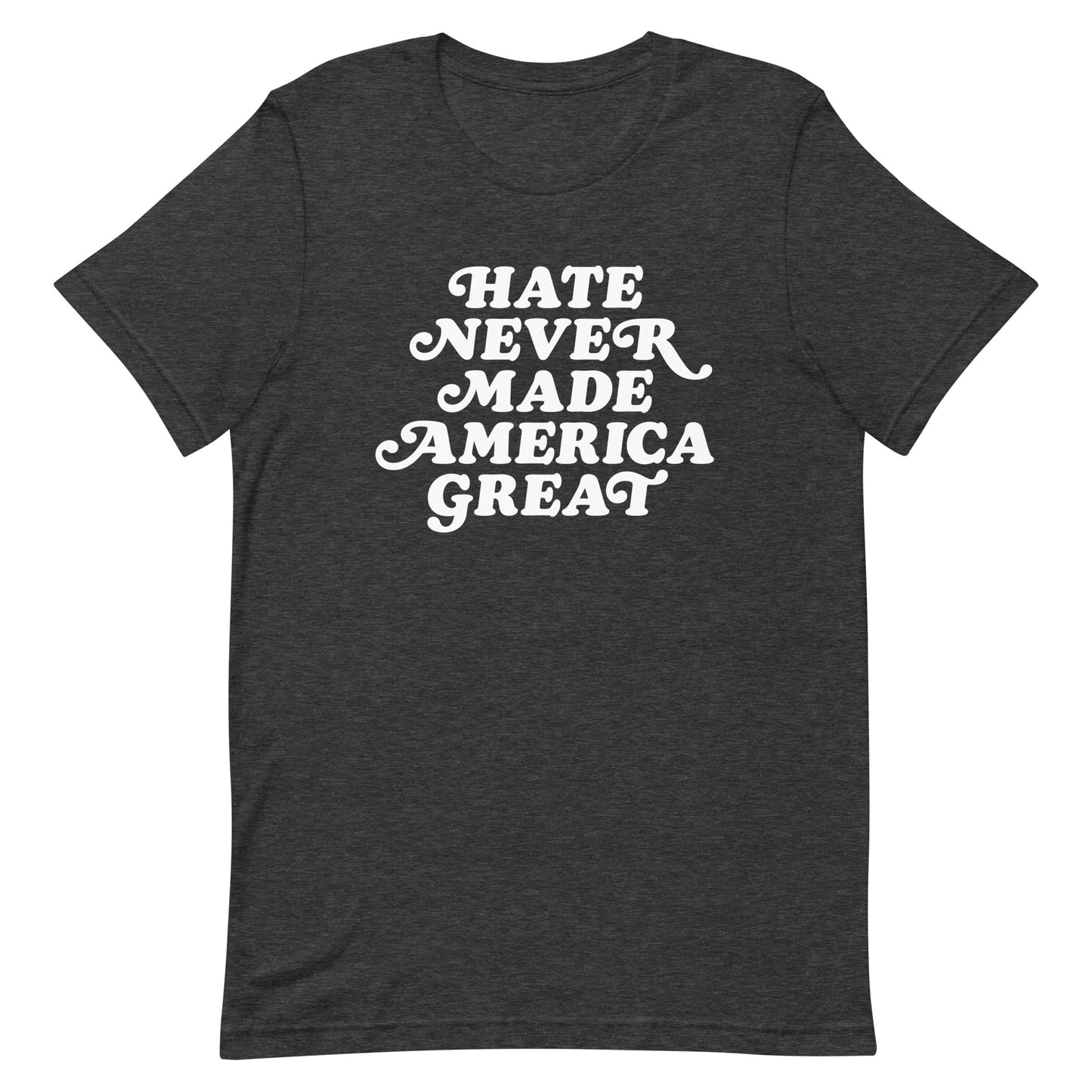 Front view of Hate Never Made America Great T-Shirt promoting equality and unity.