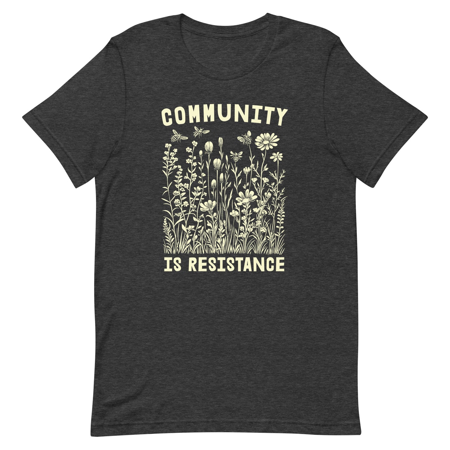 Flat Lay Image: Community Is Resistance T-Shirt spread flat to highlight the message.