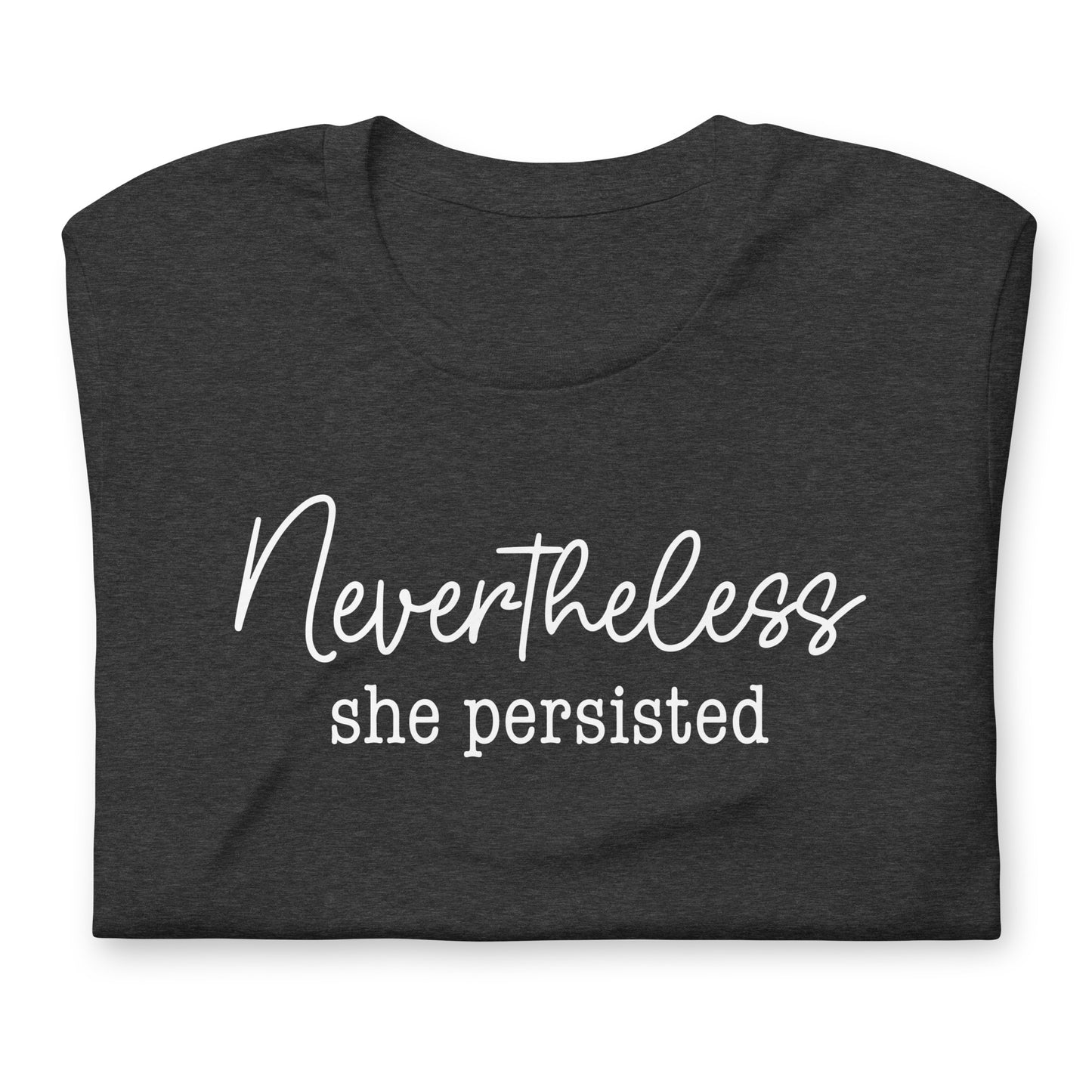 Close up view of Nevertheless She Persisted Unisex T-Shirt showcasing empowering design.