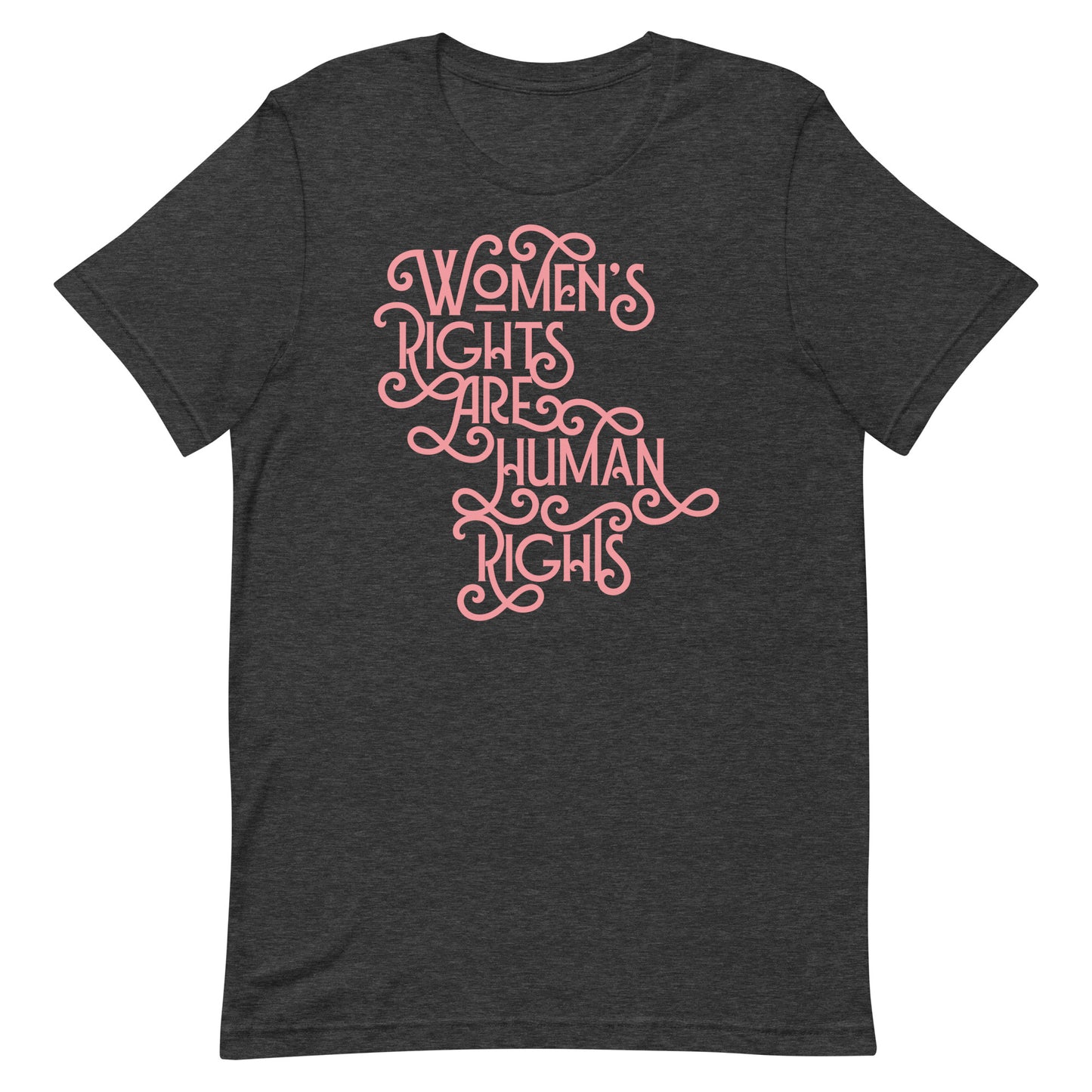 Front view of the Women’s Rights Are Human Rights Feminist Activism Unisex T-Shirt with bold, empowering text.