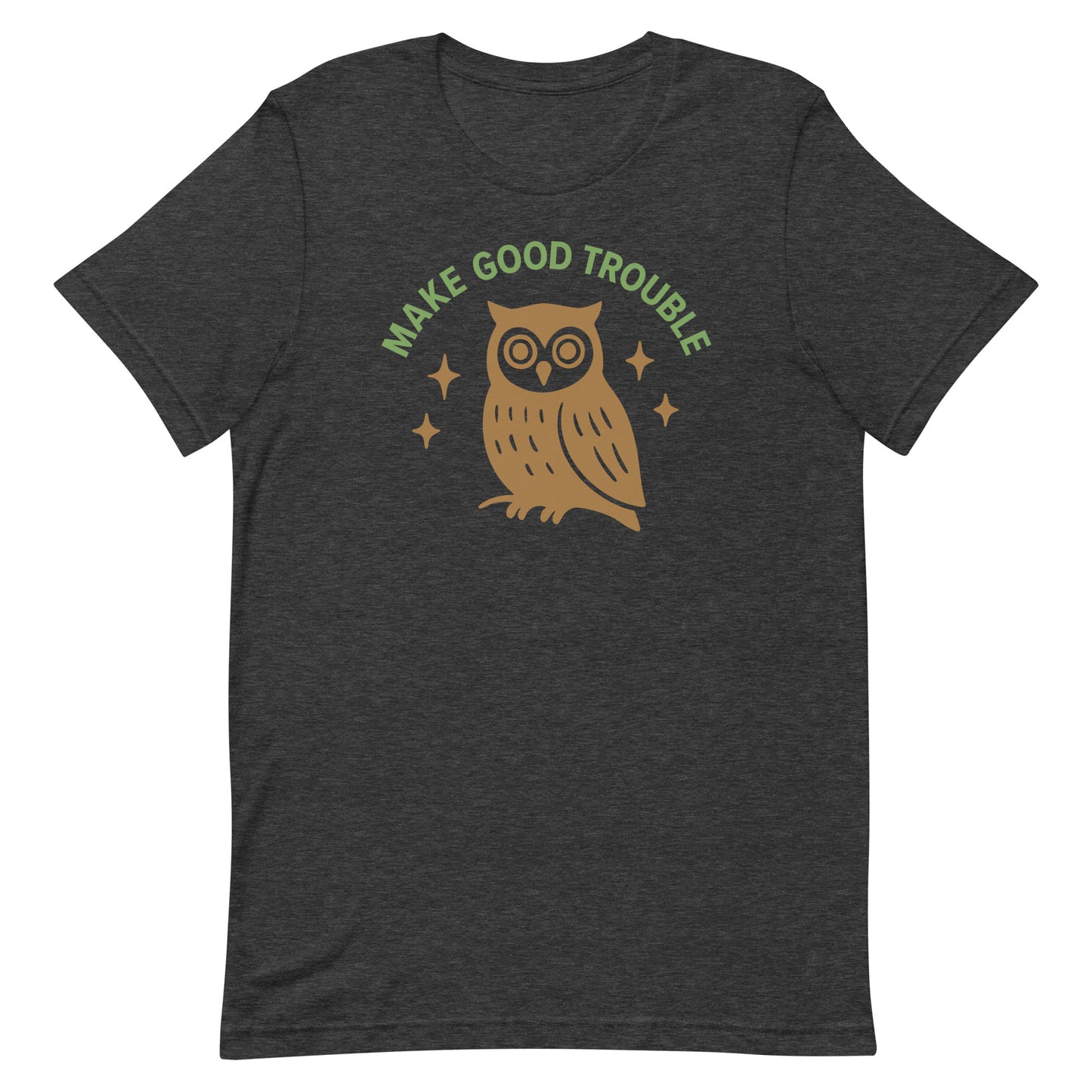 Front View Image: Front view of unisex t-shirt with owl and Make Good Trouble quote arched above