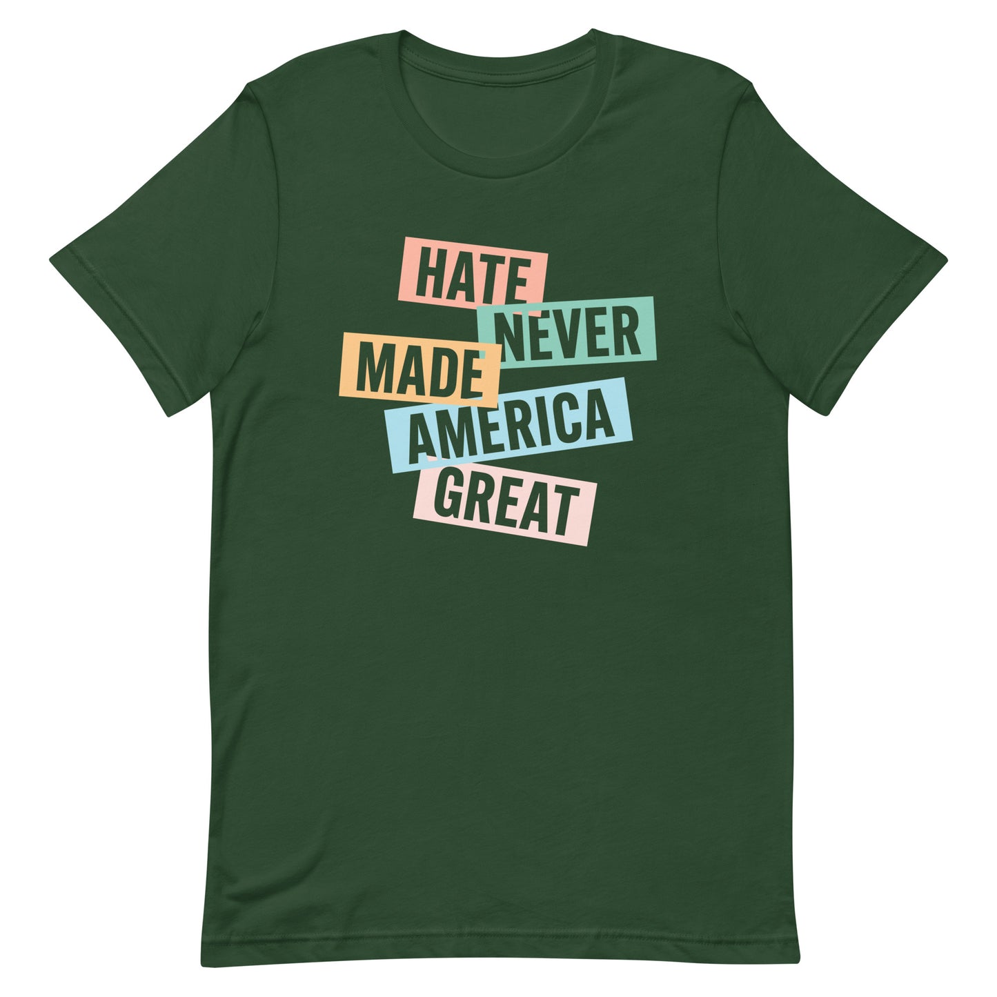Front view of the Hate Never Made America Great T-Shirt, showcasing bold text design for social justice.