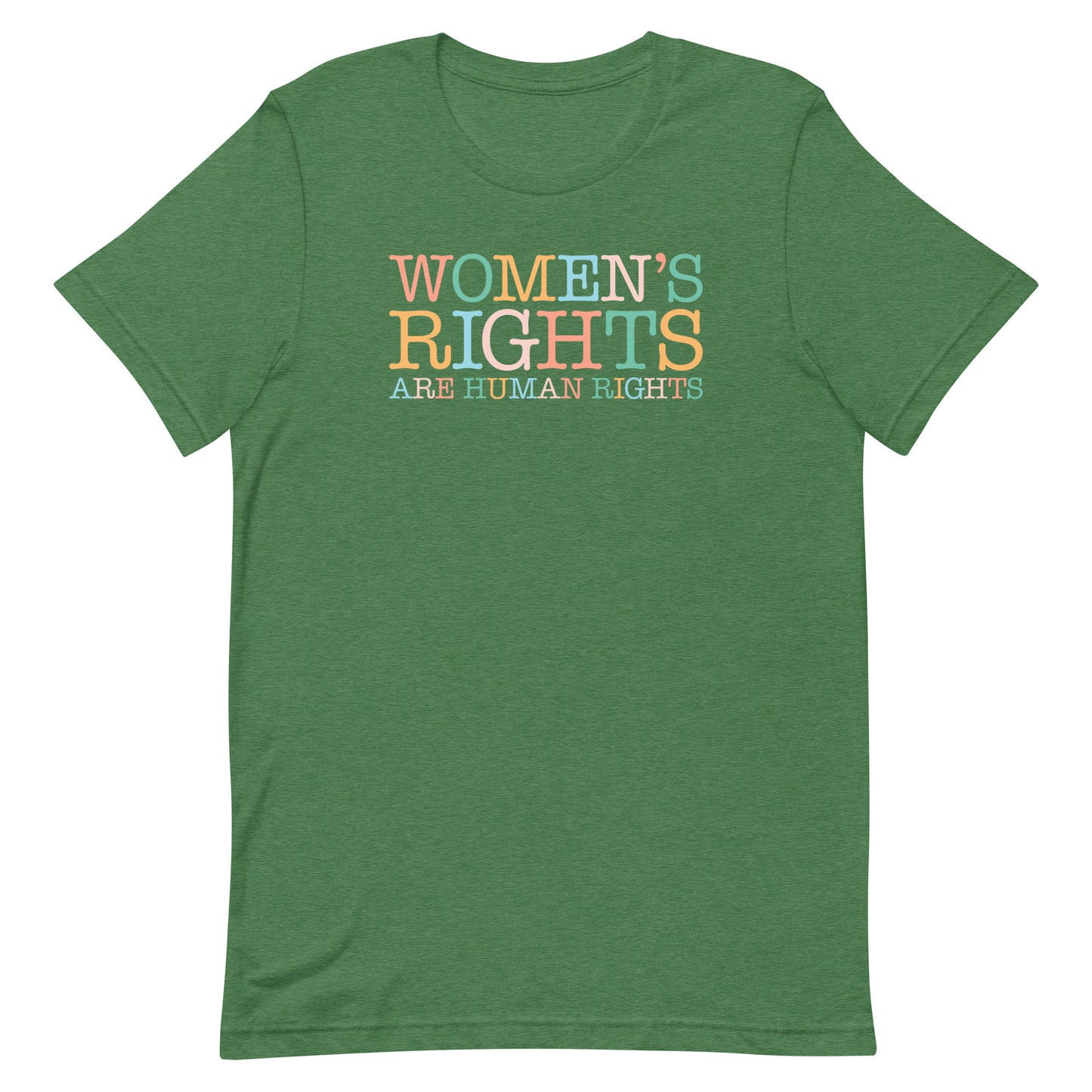 Heather green unisex t-shirt featuring retro serif typography reading “WOMEN’S RIGHTS ARE HUMAN RIGHTS,” equality and reproductive freedom activist apparel.
