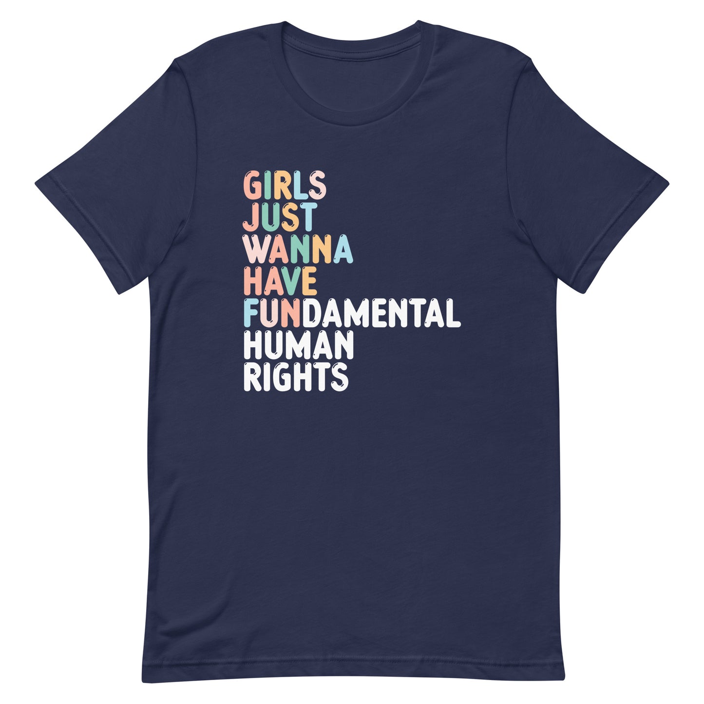 Front View Image: Girls Just Wanna Have Fundamental Human Rights Unisex T-Shirt with fun text design.