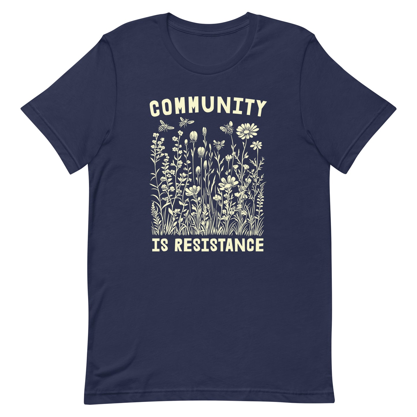 Flat Lay Image: Community Is Resistance T-Shirt spread flat to highlight the message.