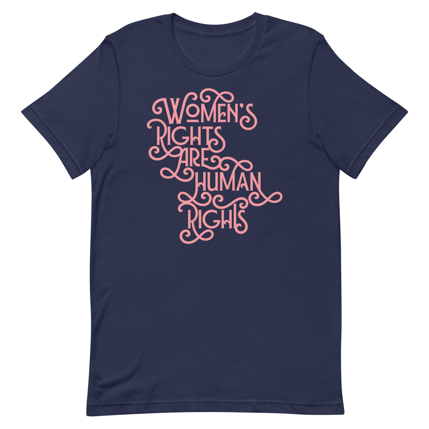 Front view of the Women’s Rights Are Human Rights Feminist Activism Unisex T-Shirt with bold, empowering text.