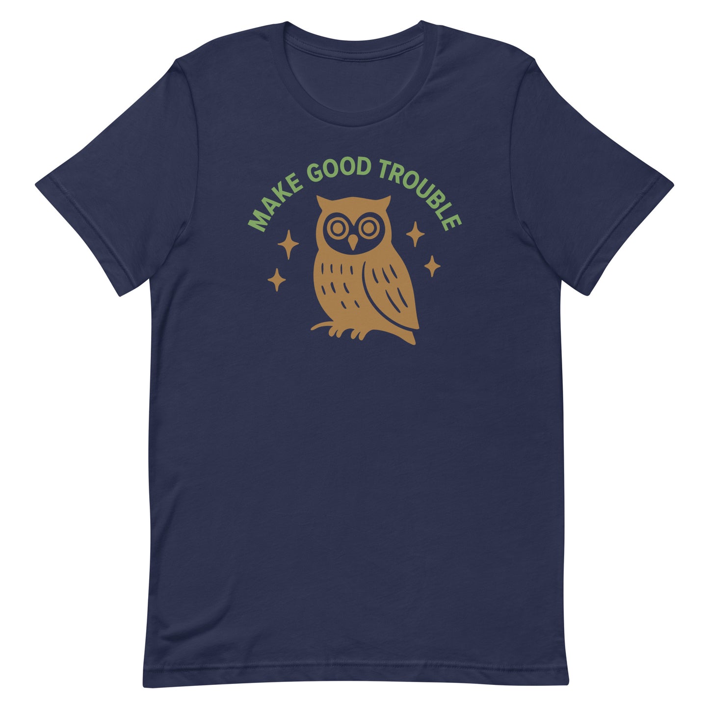 Front View Image: Front view of unisex t-shirt with owl and Make Good Trouble quote arched above