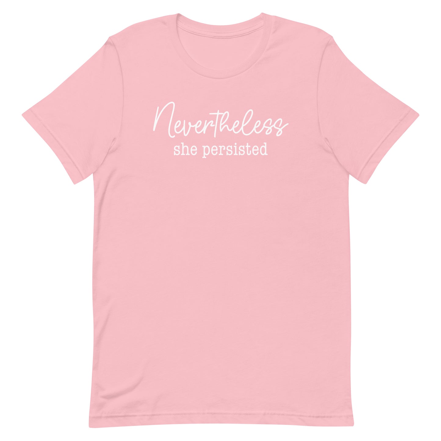 Front view of Nevertheless She Persisted Unisex T-Shirt showcasing empowering design.