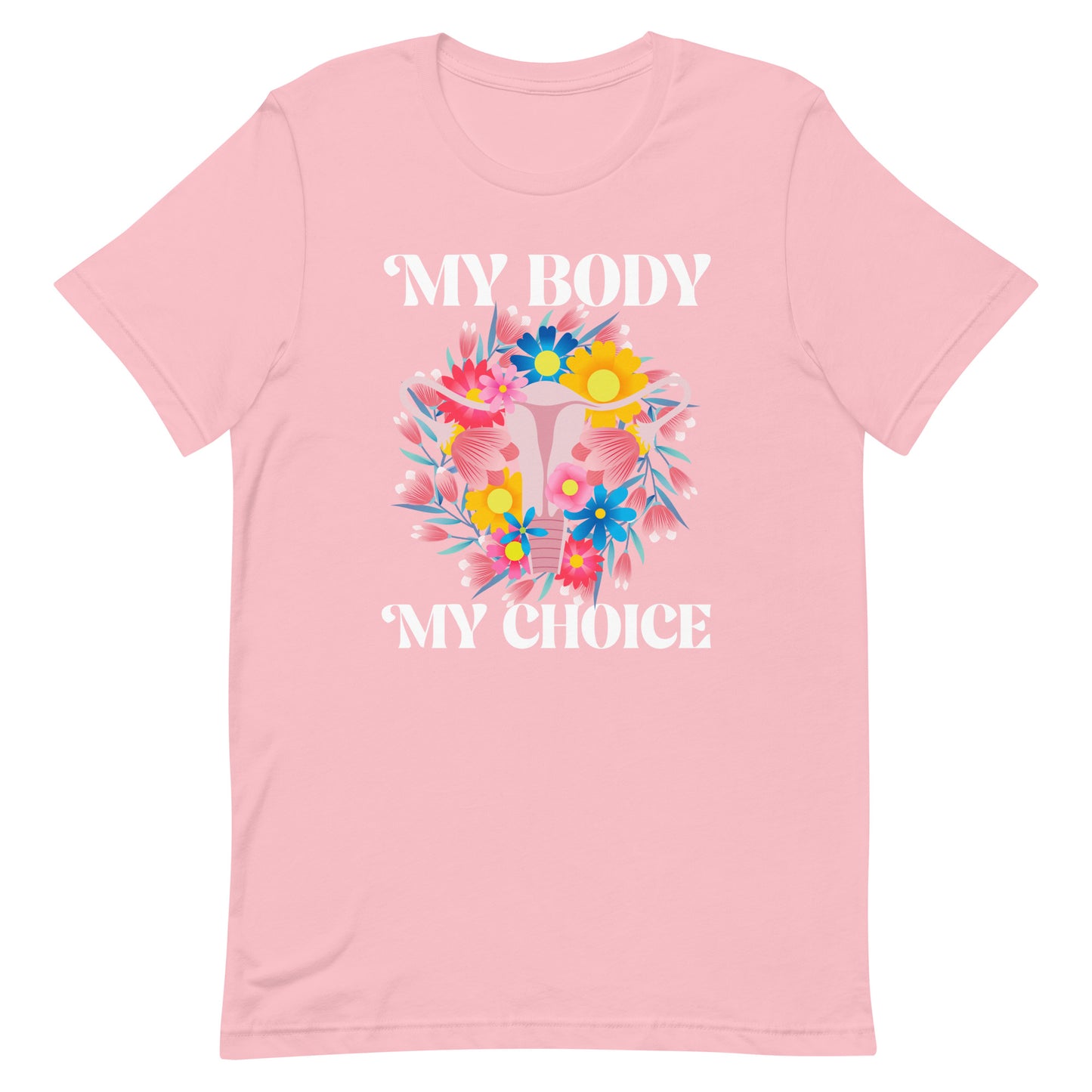 "My Body My Choice" Feminist Pro Roe Reproductive Freedom Unisex T-Shirt
