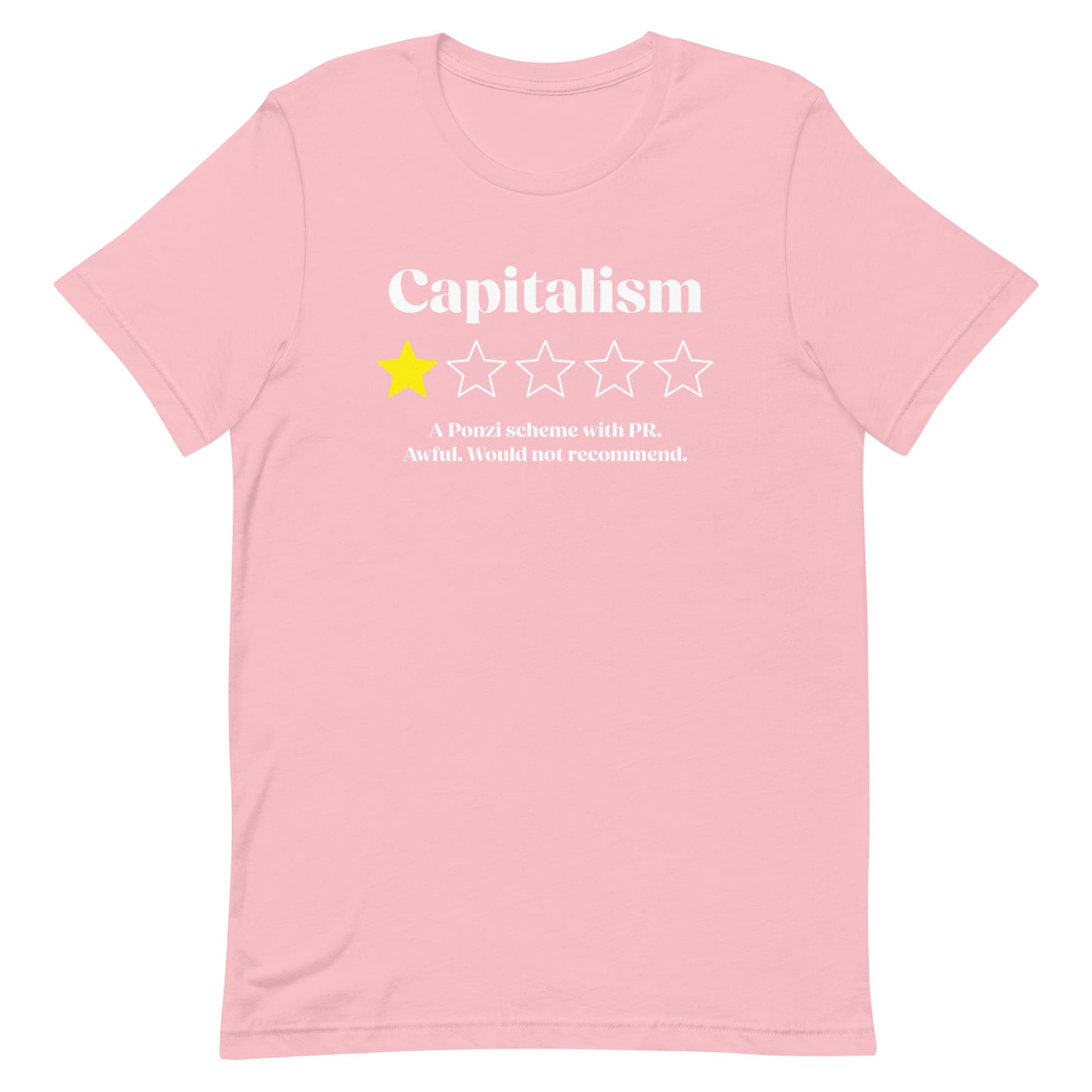 Pink unisex classic tee displaying satirical “Capitalism” one-star rating design with exact phrase “Awful. Would not recommend.” progressive anti-capitalism statement shirt.