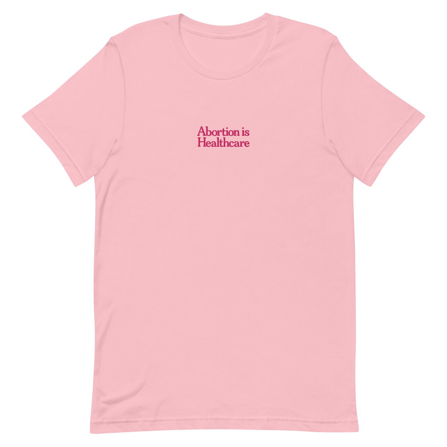 Front view of the"Abortion Is Healthcare" Reproductive Rights Embroidered Unisex T-Shirt