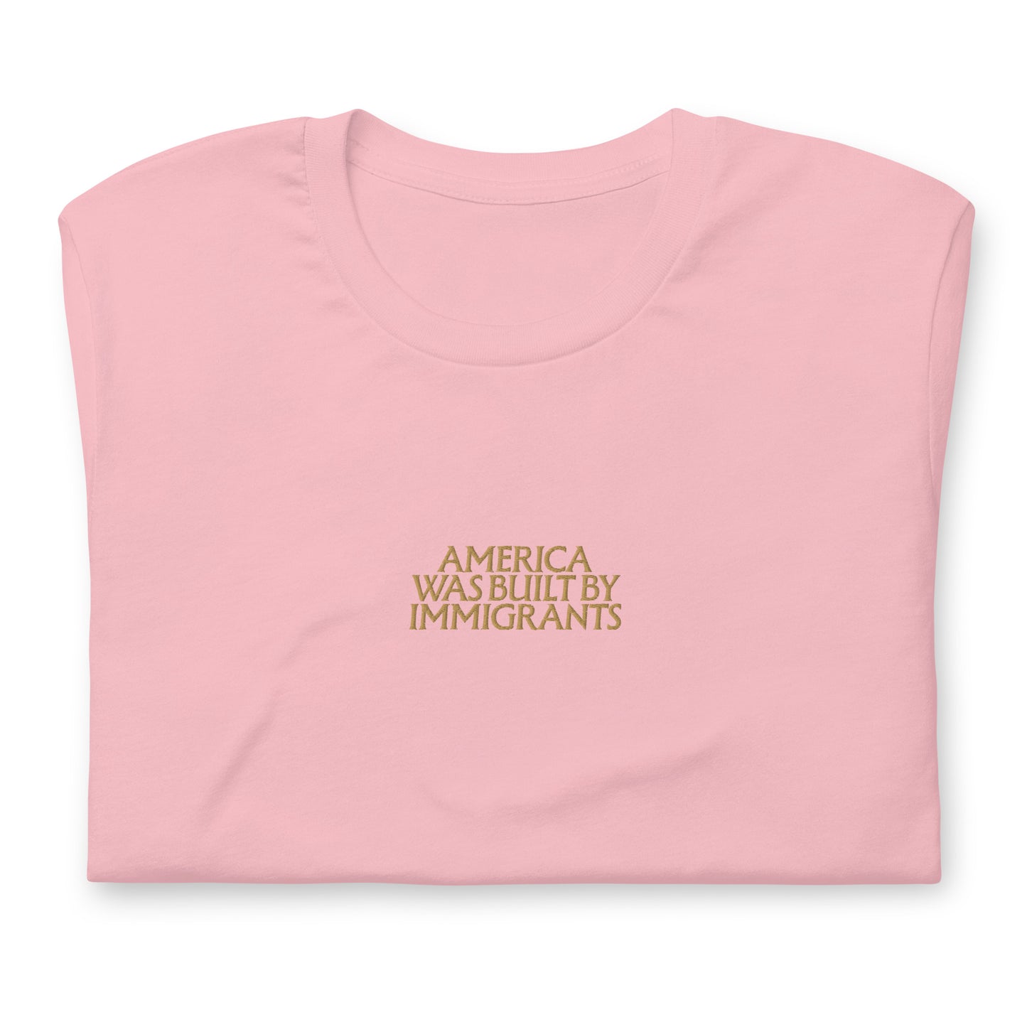 Front detail view of the "America Was Built By Immigrants" Pro-Immigrant Embroidered Unisex T-Shirt