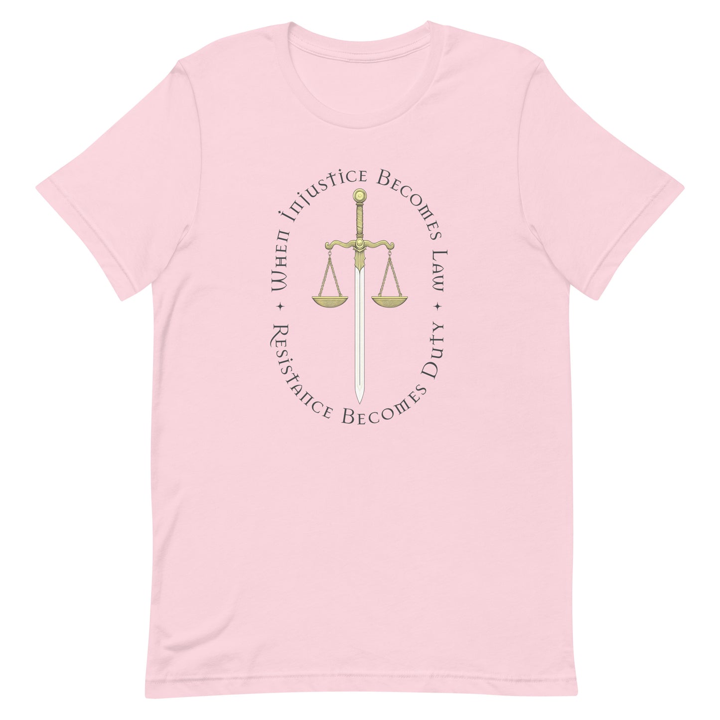 Front view of When Injustice Becomes Law Resistance Becomes Duty Unisex T-Shirt with scales and sword of justice graphic.