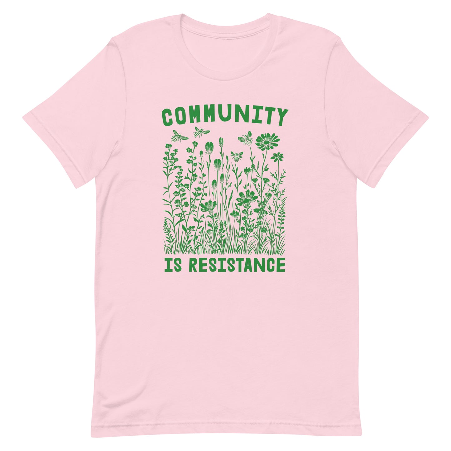 Flat Lay Image: Community Is Resistance T-Shirt spread flat to highlight the message.