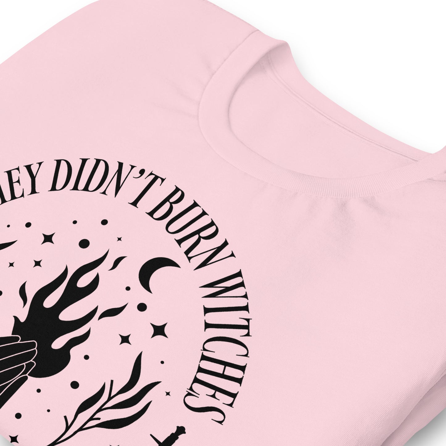 Close-up view of the bold feminist message “They Didn’t Burn Witches They Burned Women.”