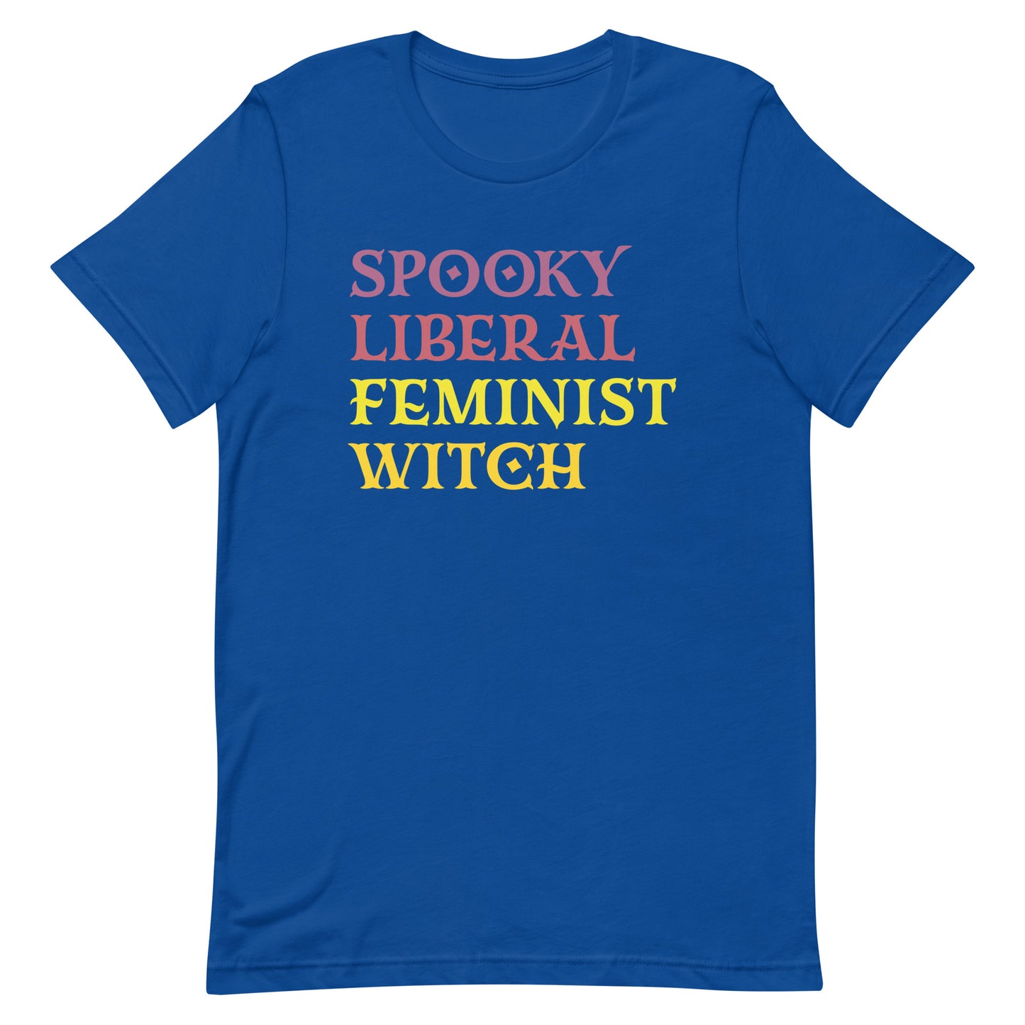 Spooky Liberal Feminist Witch Unisex T-Shirt front design featuring a bold feminist statement.