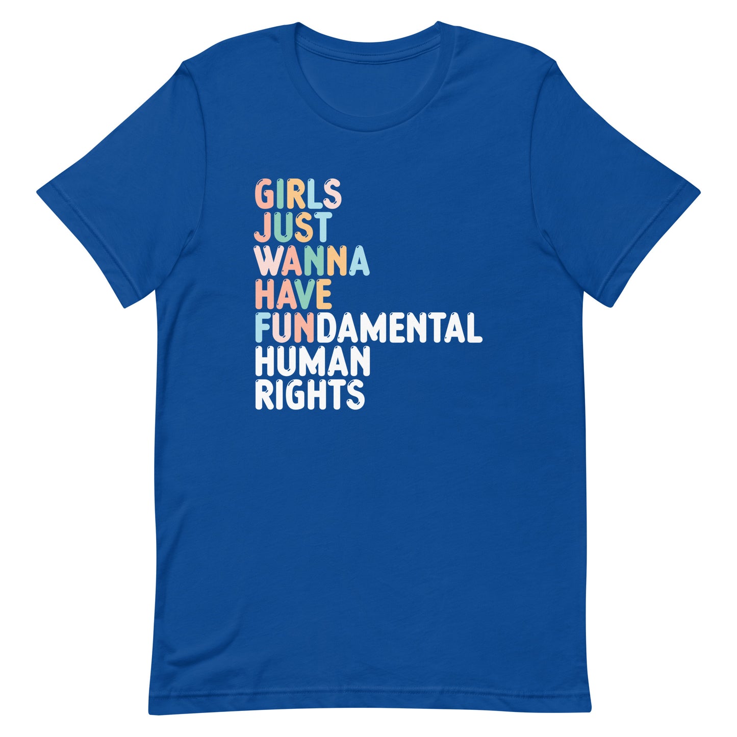 Front View Image: Girls Just Wanna Have Fundamental Human Rights Unisex T-Shirt with fun text design.
