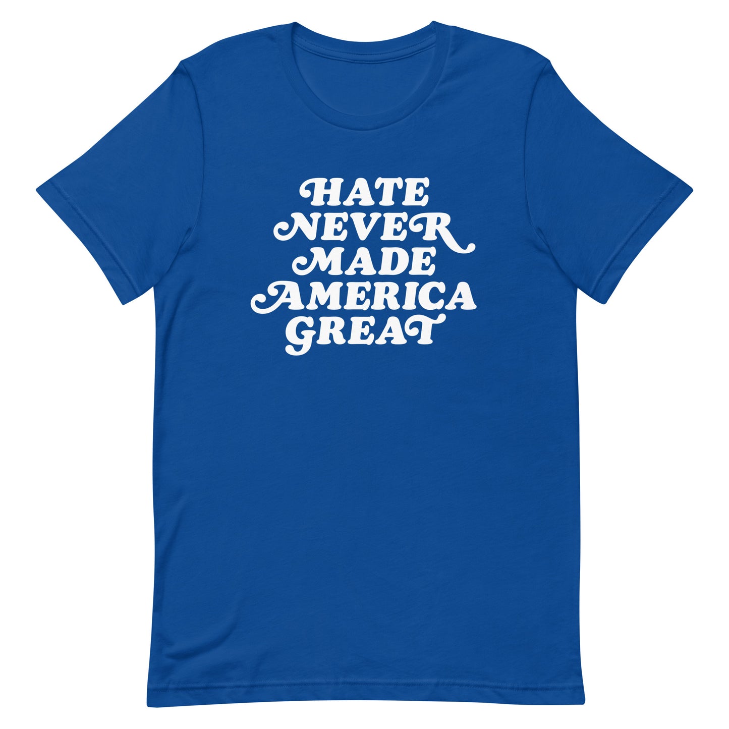 Front view of Hate Never Made America Great T-Shirt promoting equality and unity.