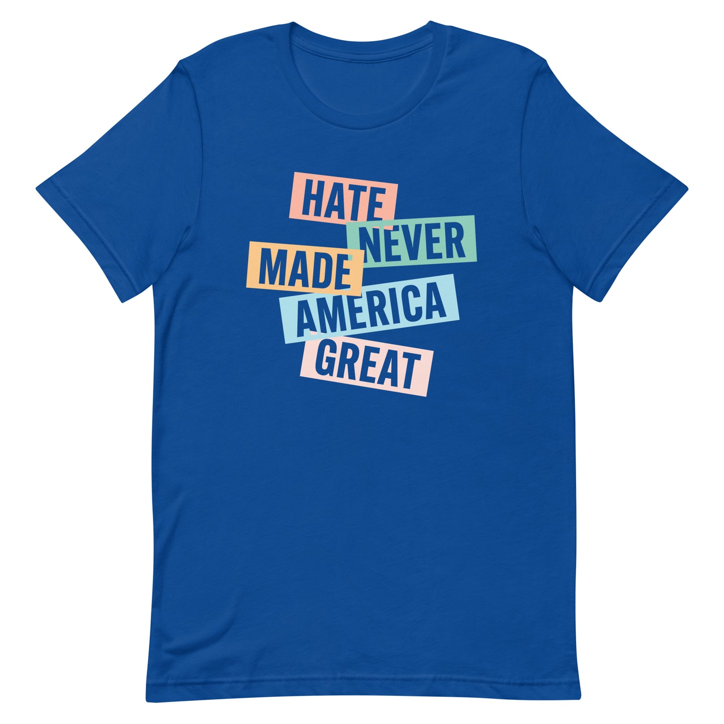 Front view of the Hate Never Made America Great T-Shirt, showcasing bold text design for social justice.