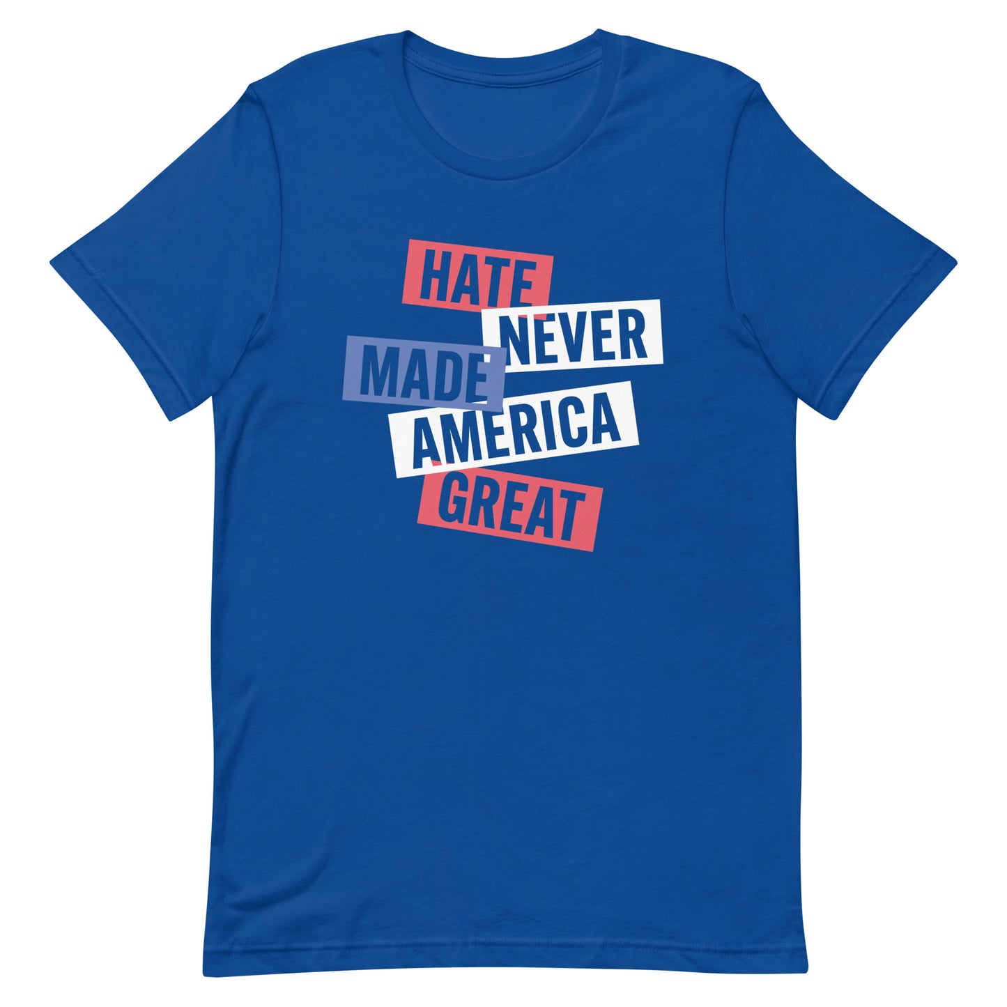 Unisex T-shirt with the slogan 'Hate Never Made America Great' in bold text, advocating for equality and inclusion.