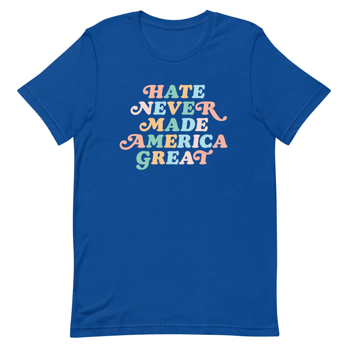 Royal blue “Hate Never Made America Great” t-shirt with colorful retro text design.