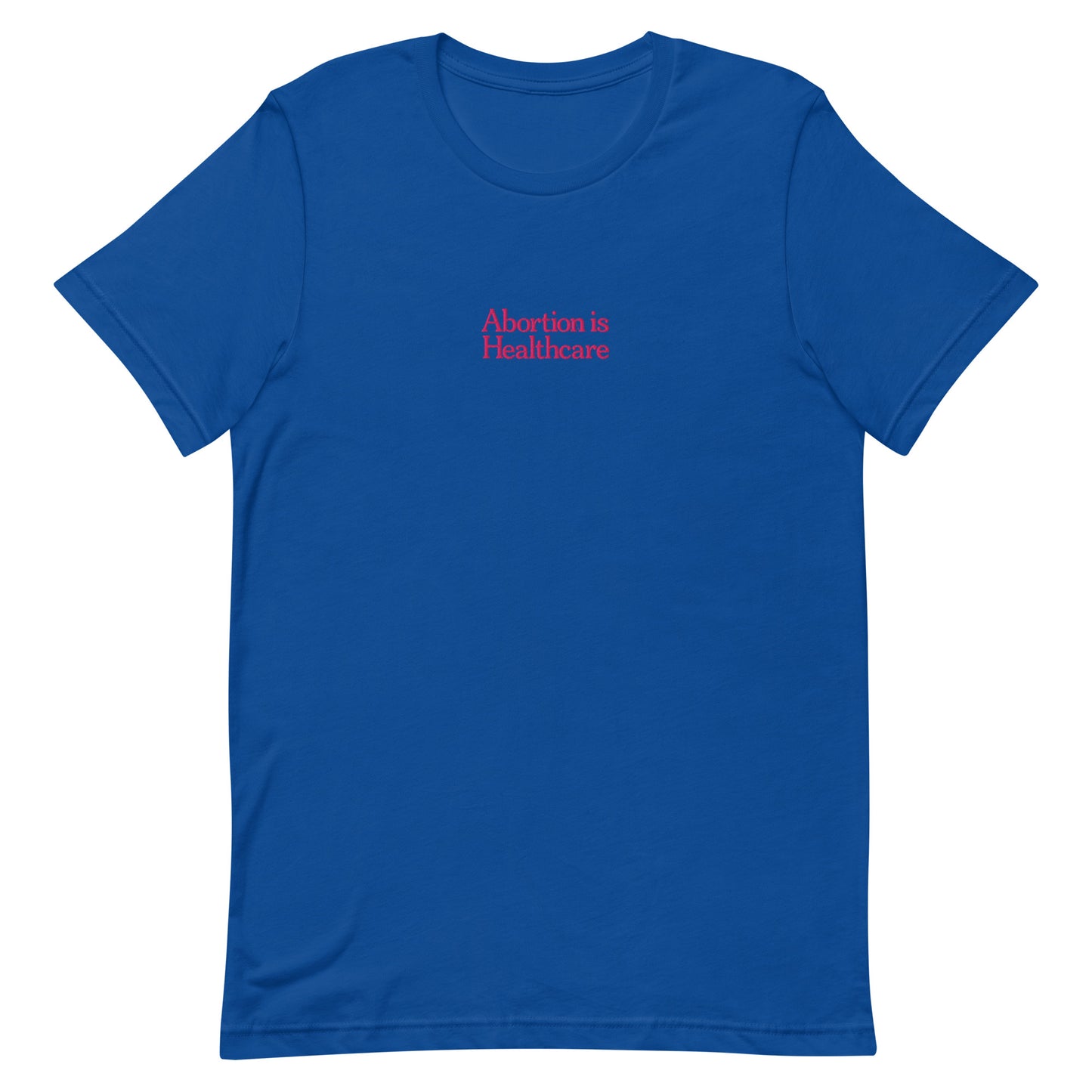 Front view of the"Abortion Is Healthcare" Reproductive Rights Embroidered Unisex T-Shirt