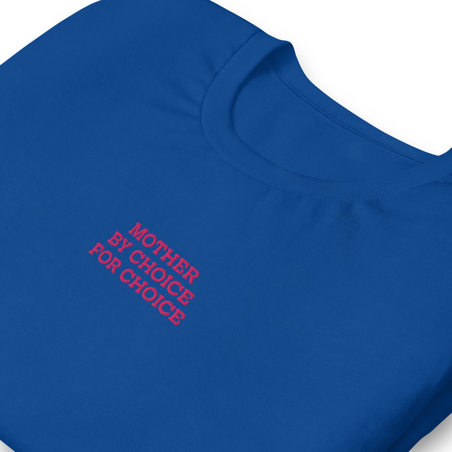 Detailed view of the "Mother By Choice For Choice" Pro-Choice Embroidered Unisex T-Shirt