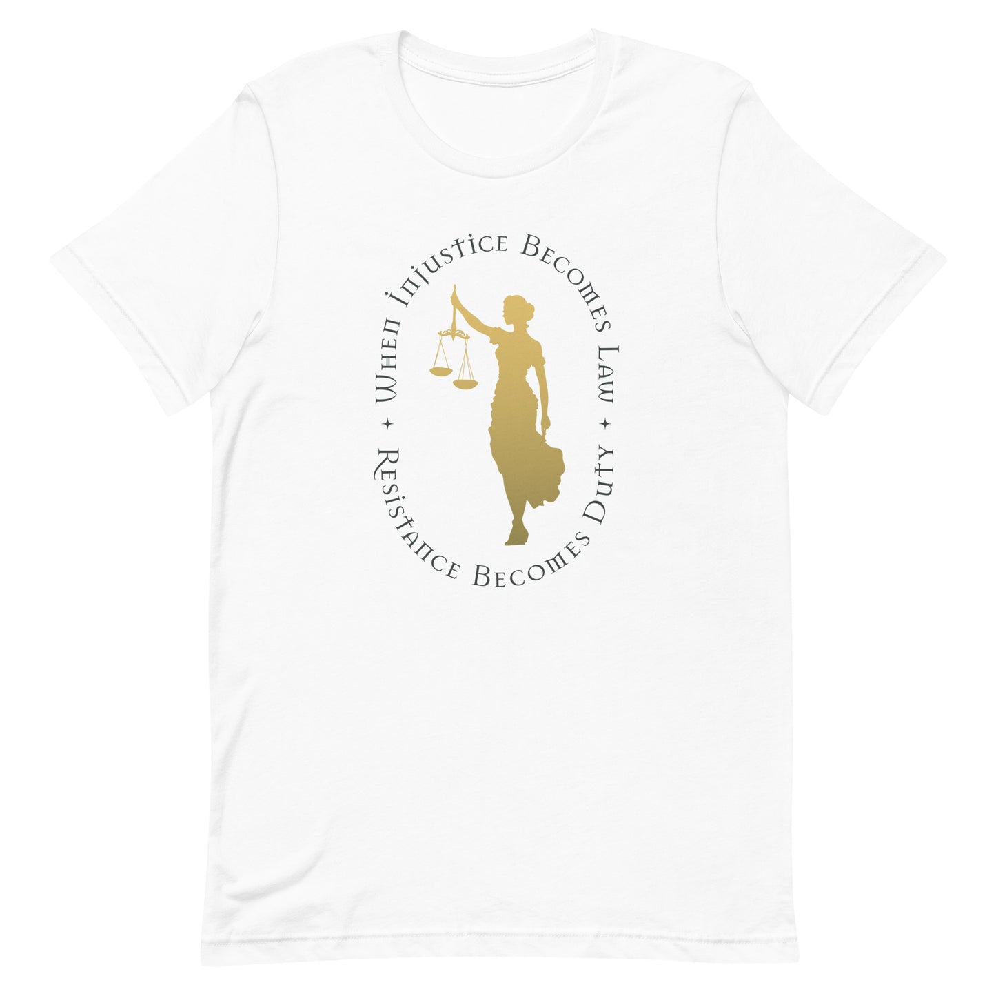 White unisex t-shirt featuring gold Lady Justice illustration and circular quote design, centered layout, progressive apparel from Blue Wave USA.