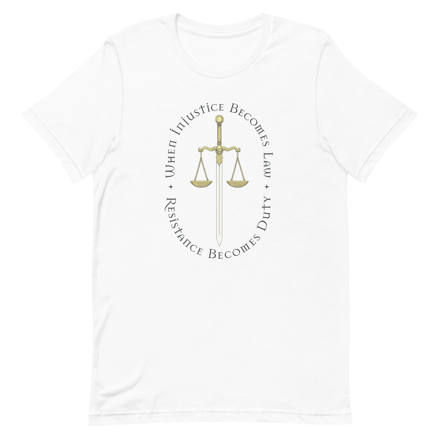 Front view of When Injustice Becomes Law Resistance Becomes Duty Unisex T-Shirt with scales and sword of justice graphic.