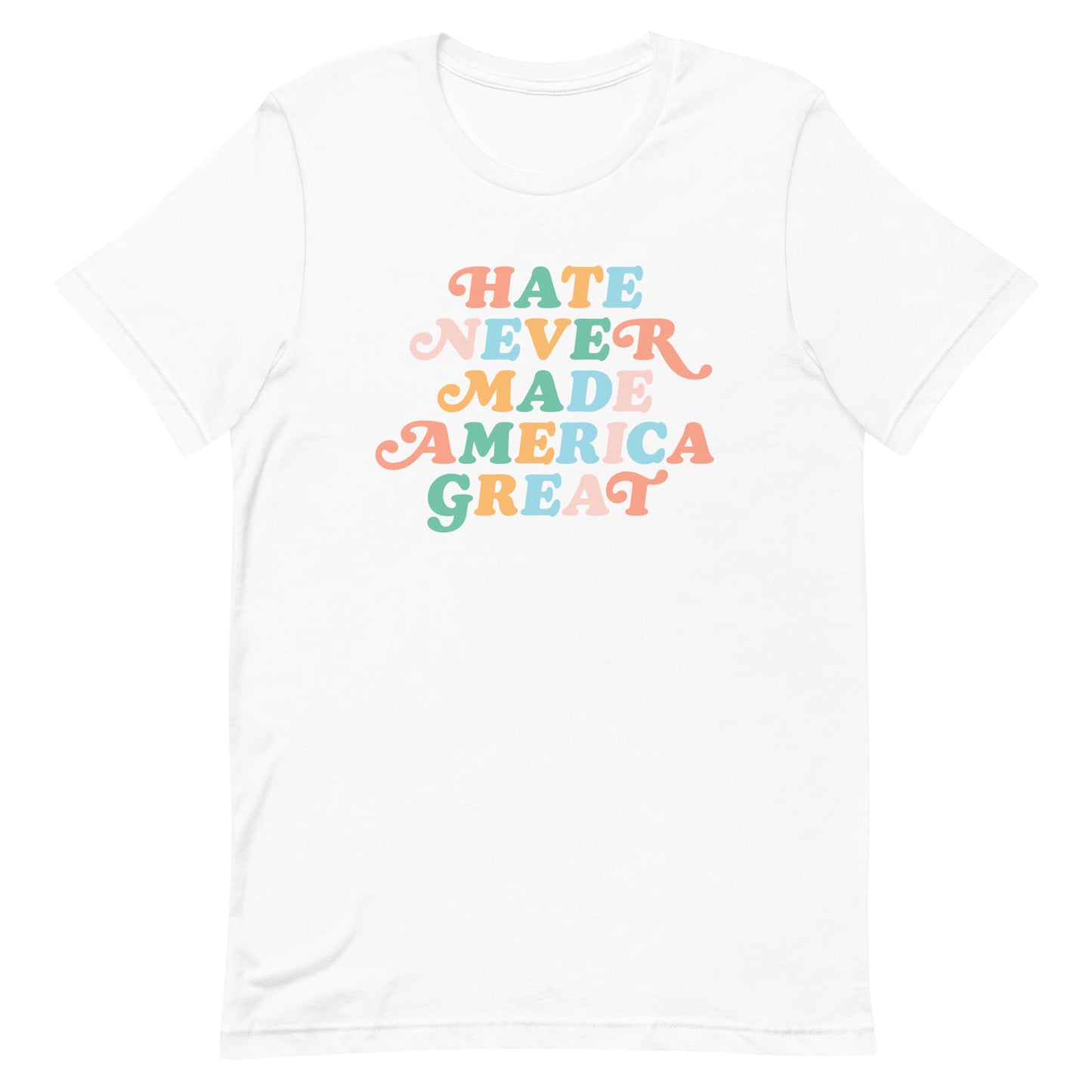 White “Hate Never Made America Great” t-shirt featuring bold rainbow retro lettering.
