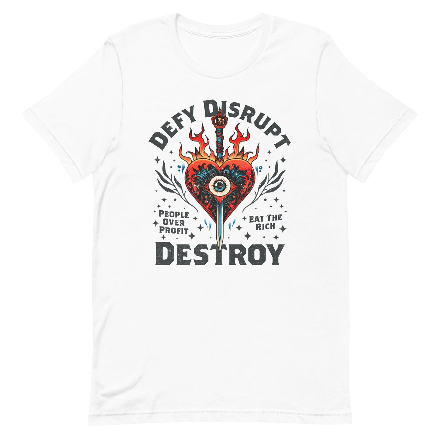 White unisex t-shirt featuring flaming heart and eye illustration with protest phrases “Defy Disrupt Destroy,” “People Over Profit,” and “Eat The Rich.”
