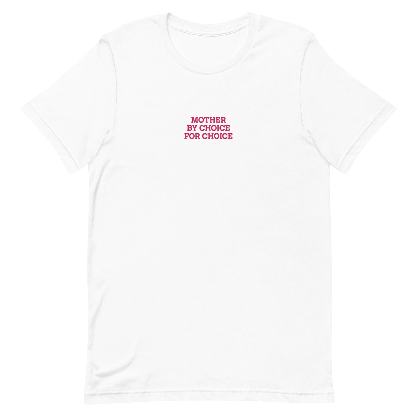Front view of the "Mother By Choice For Choice" Pro-Choice Embroidered Unisex T-Shirt