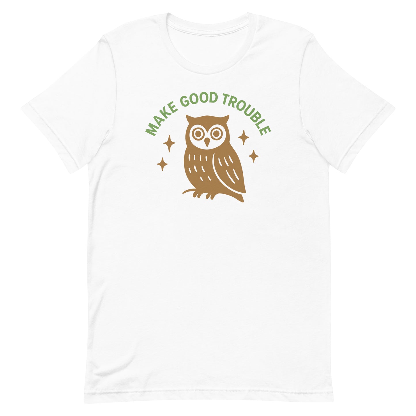 Front View Image: Front view of unisex t-shirt with owl and Make Good Trouble quote arched above