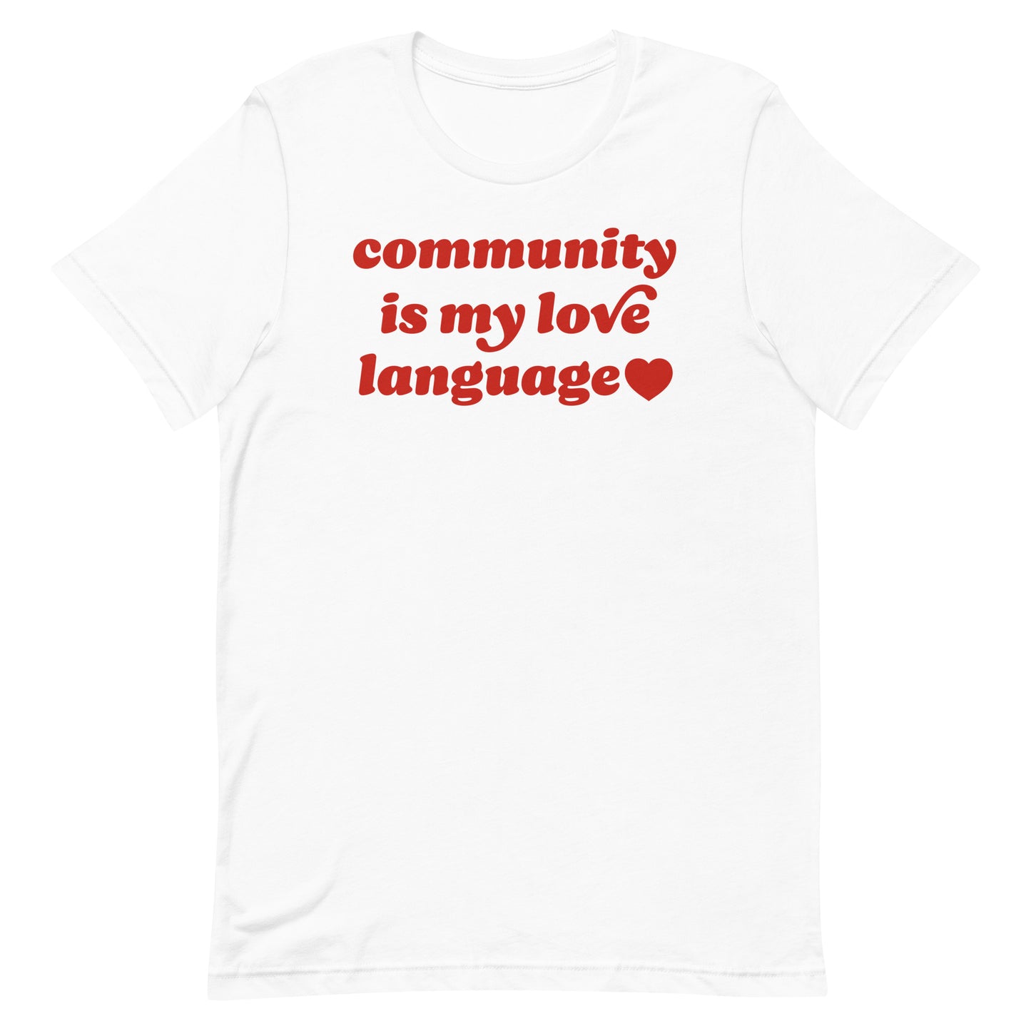 Unisex white t-shirt with centered vintage typography and heart graphic displaying “community is my love language,” minimalist justice-focused design for everyday wear.