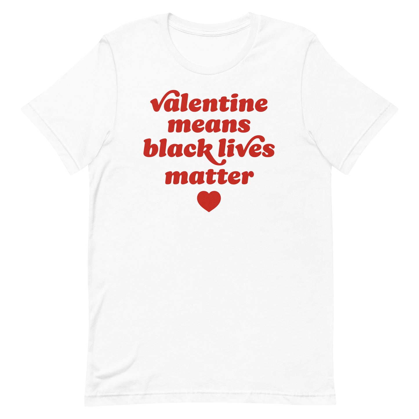 White unisex t-shirt with bold vintage lettering and heart graphic displaying “Valentine Means Black Lives Matter,” a justice-focused design supporting racial justice and equality.