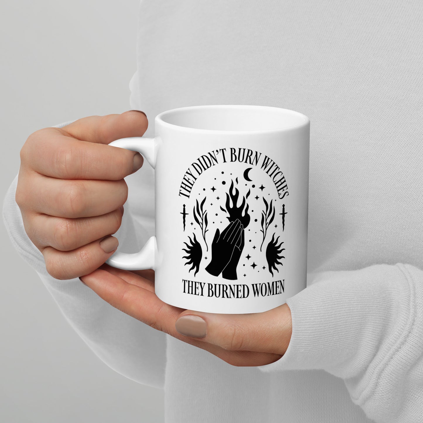 11 oz white mug featuring “They Didn’t Burn Witches They Burned Women” design.