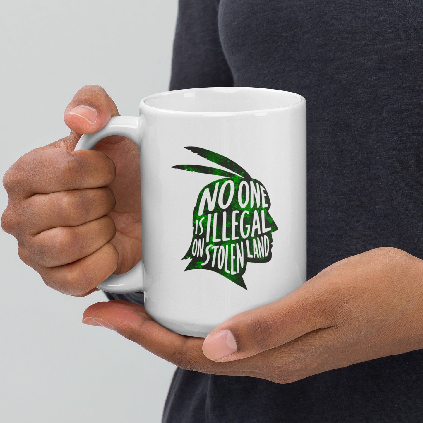 "No One Is Illegal On Stolen Land" Indigenous And Immigrant Rights 15 oz White Glossy Mug