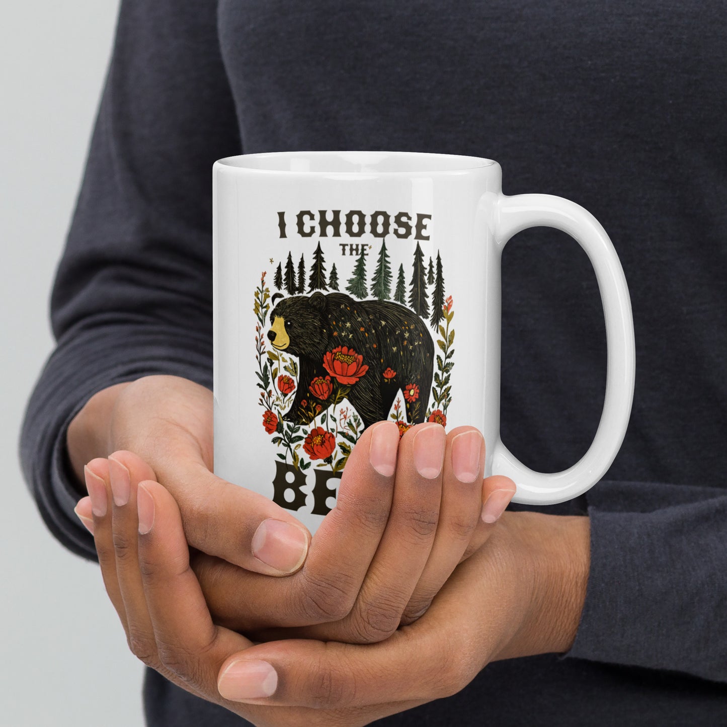 15 oz white mug with I Choose The Bear design, bear surrounded by flowers.