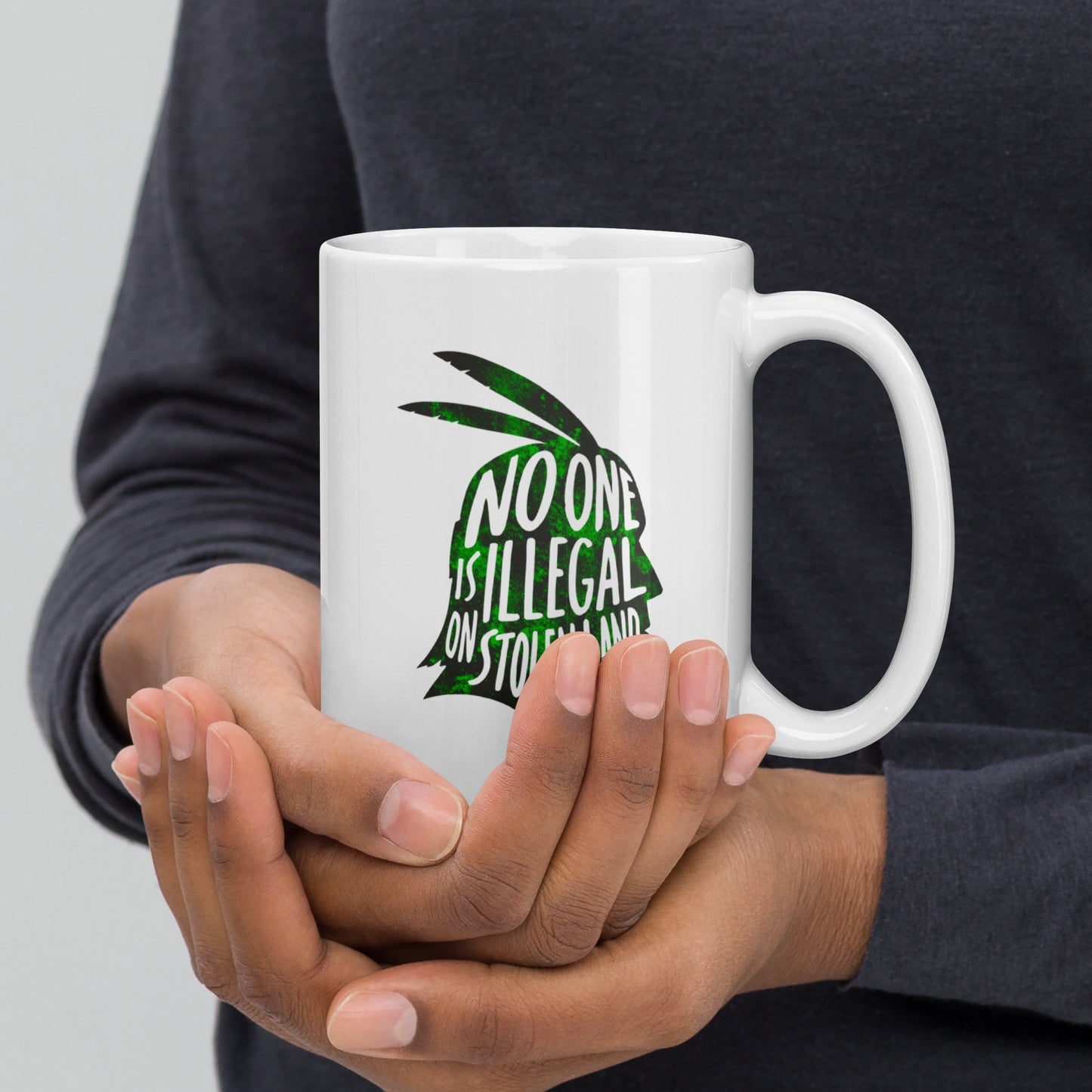 "No One Is Illegal On Stolen Land" Indigenous And Immigrant Rights 15 oz White Glossy Mug